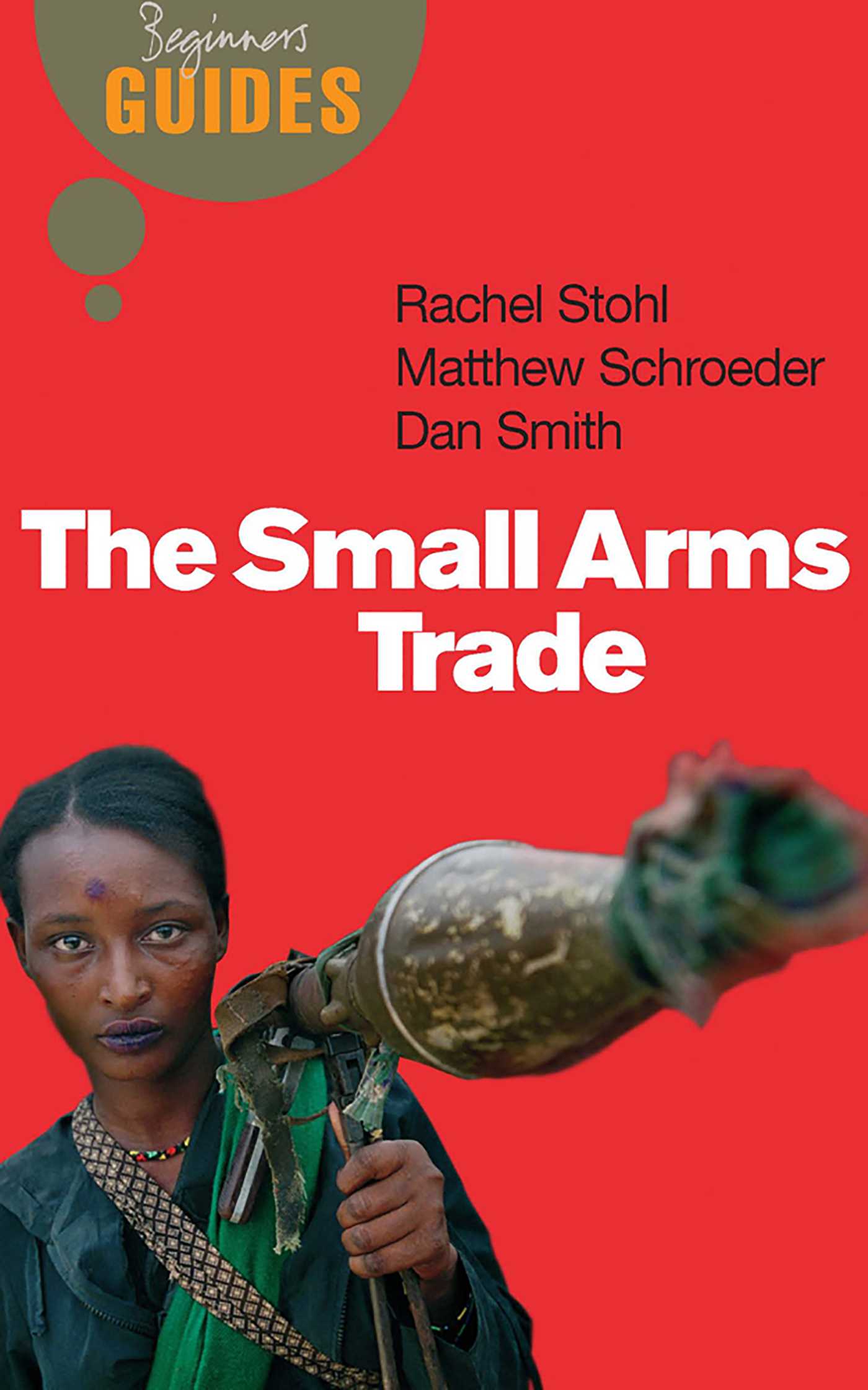 Small Arms Trade: A Beginner's Guide
