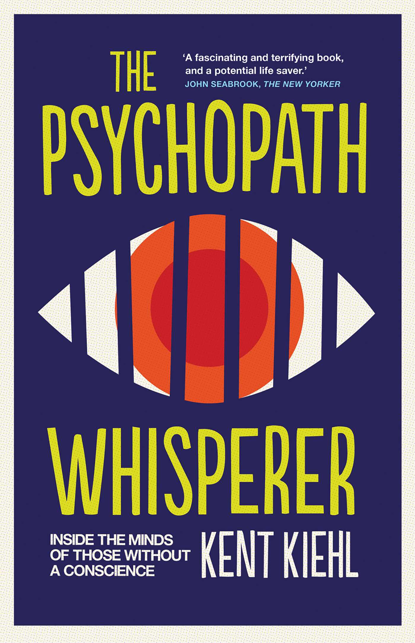 Psychopath Whisperer: Inside the Minds of Those Without a Conscience