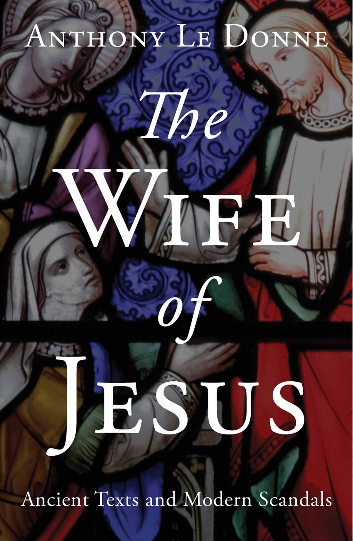 Wife of Jesus: Ancient Texts and Modern Scandals