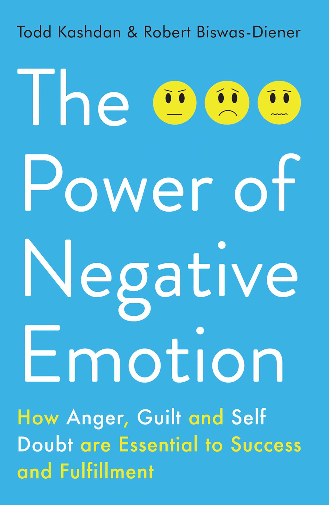 Power of Negative Emotion: How Anger, Guilt, and Self Doubt are Essential to Success and Fulfillment