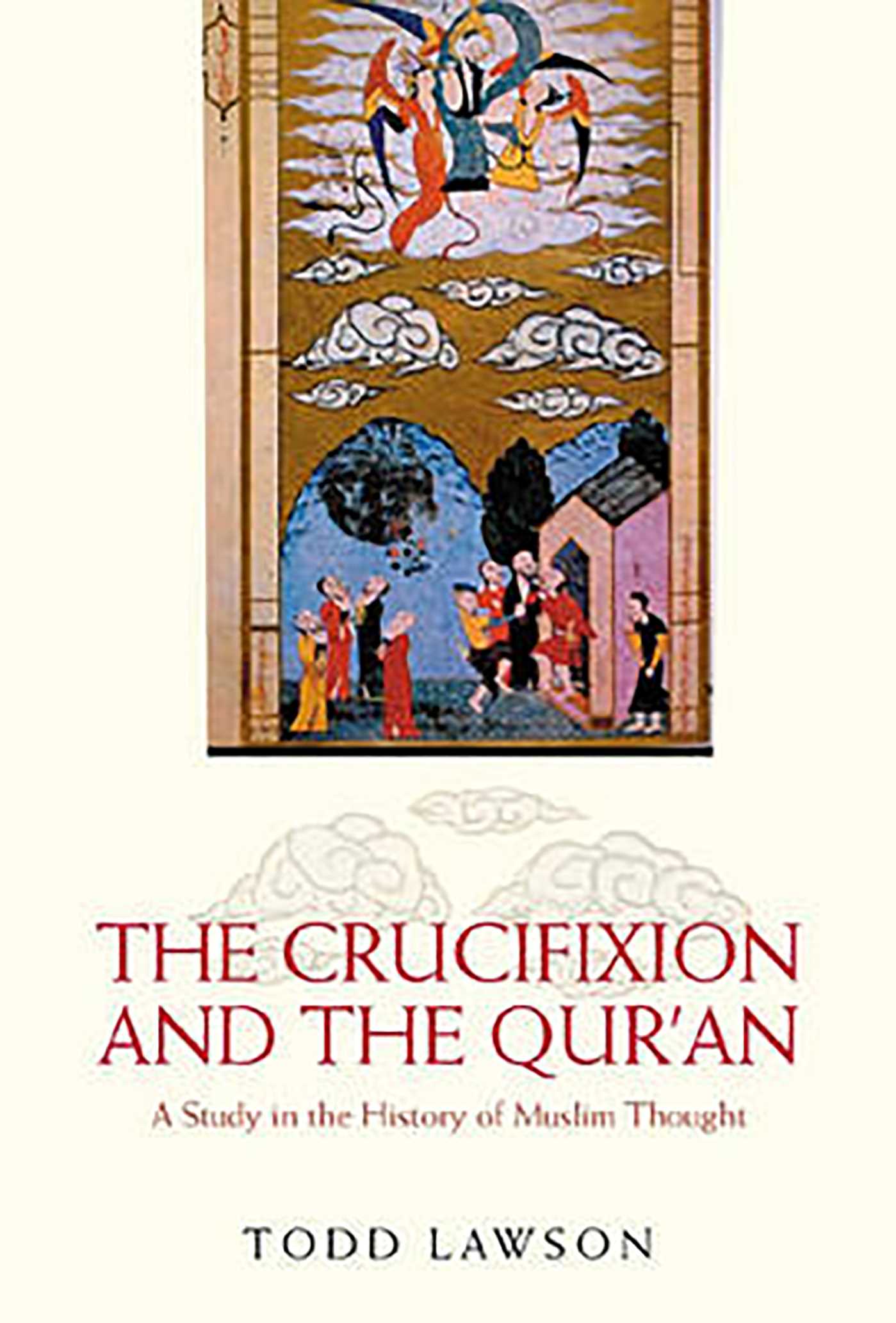 Crucifixion and the Qur'an: A Study in the History of Muslim Thought