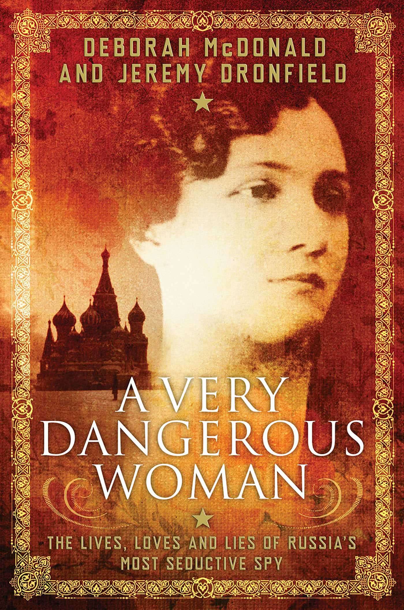 Very Dangerous Woman: The Lives, Loves and Lies of Russia's Most Seductive Spy