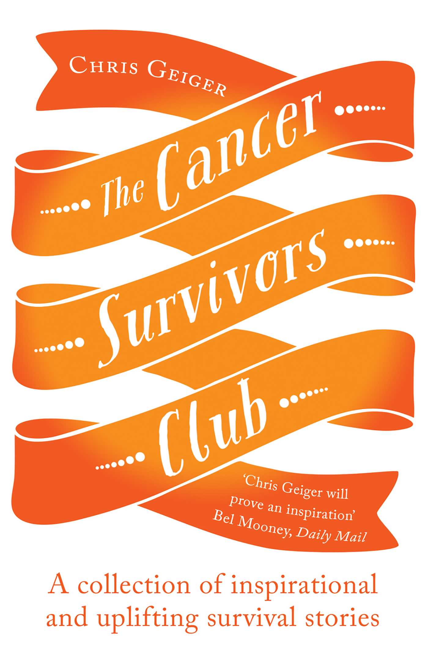 Cancer Survivors Club: A collection of inspirational and uplifting stories