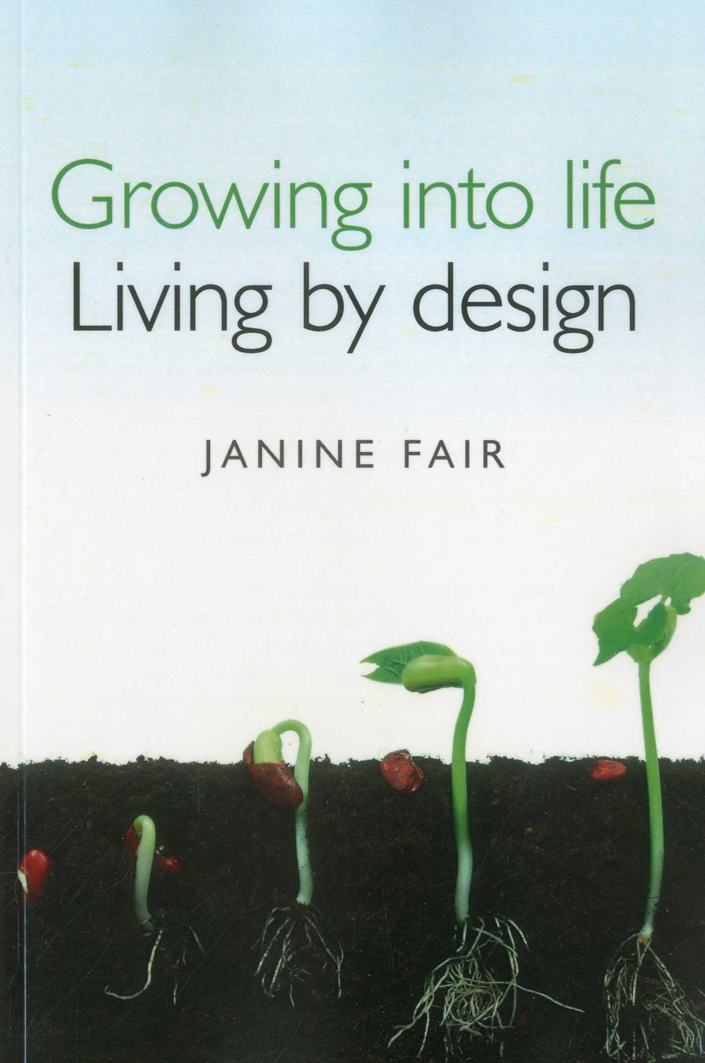 Growing into Life - Living by Design