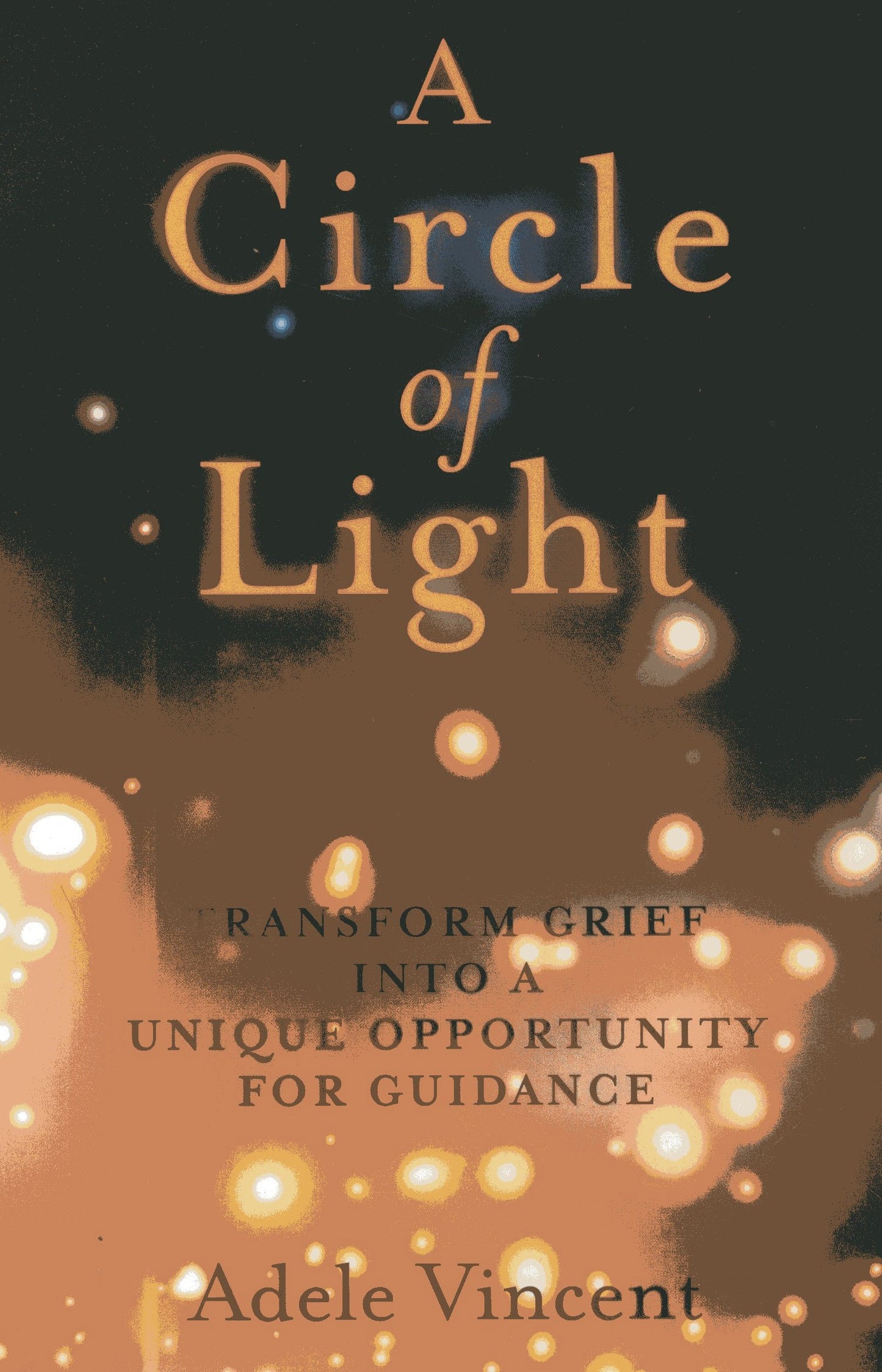 Circle of Light: Transform Grief into a Unique Opportunity for Guidance