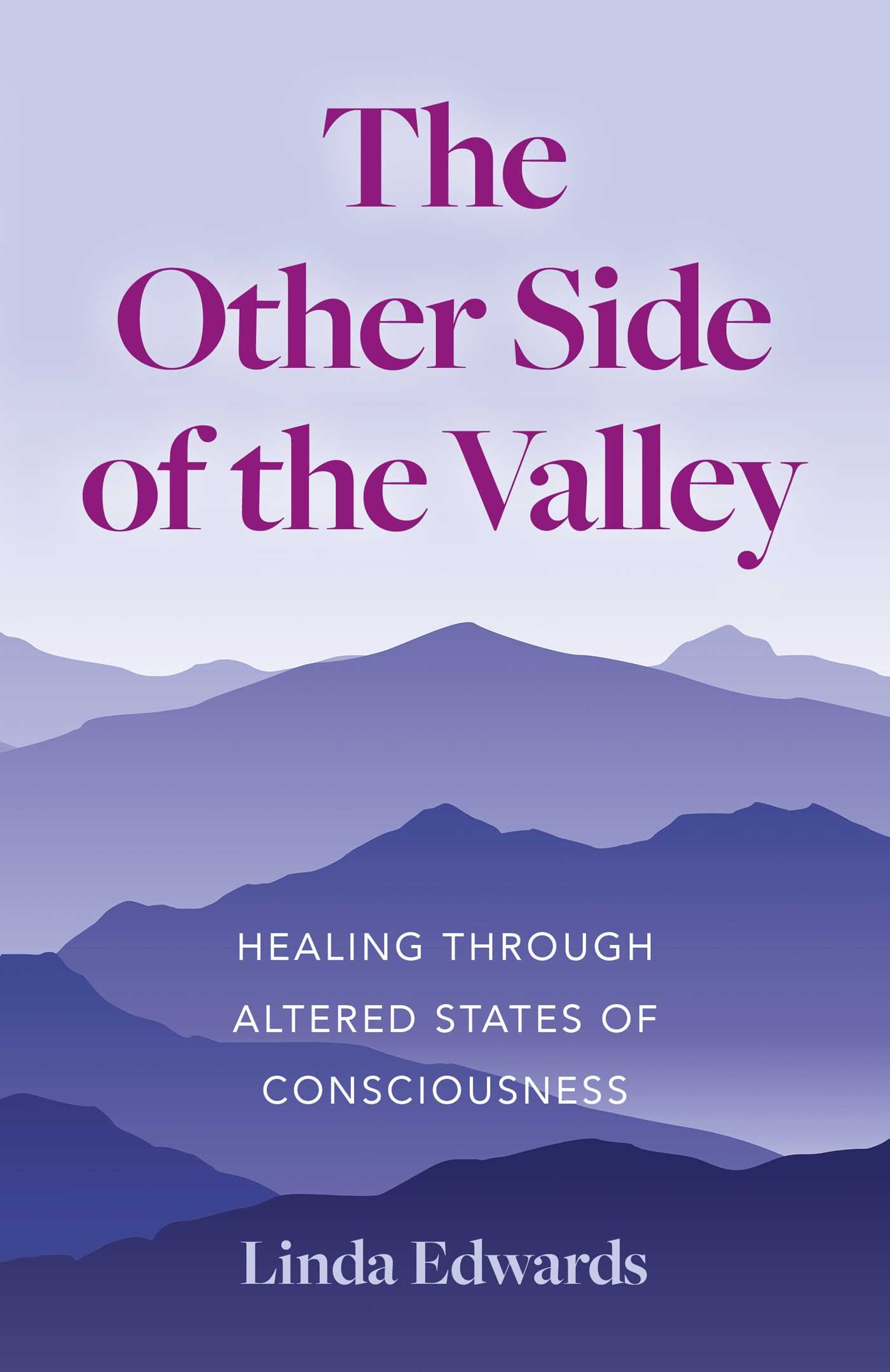 Other Side of the Valley: Healing Through Altered States of Consciousness