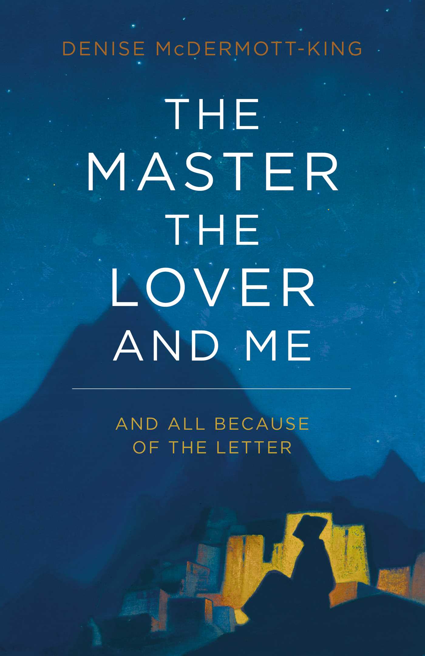 Master, The Lover, and Me: And All Because of The Letter