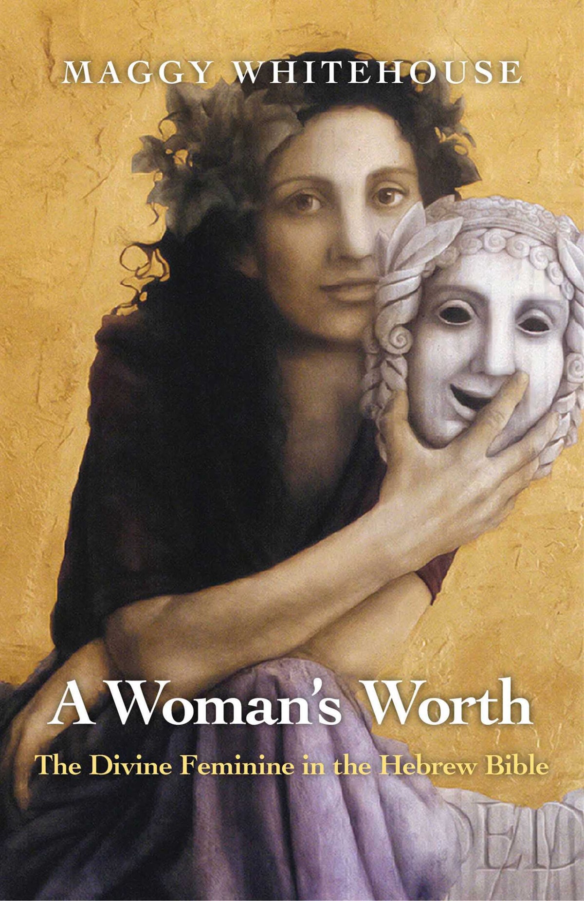 Woman's Worth: The Divine Feminine in the Hebrew Bible