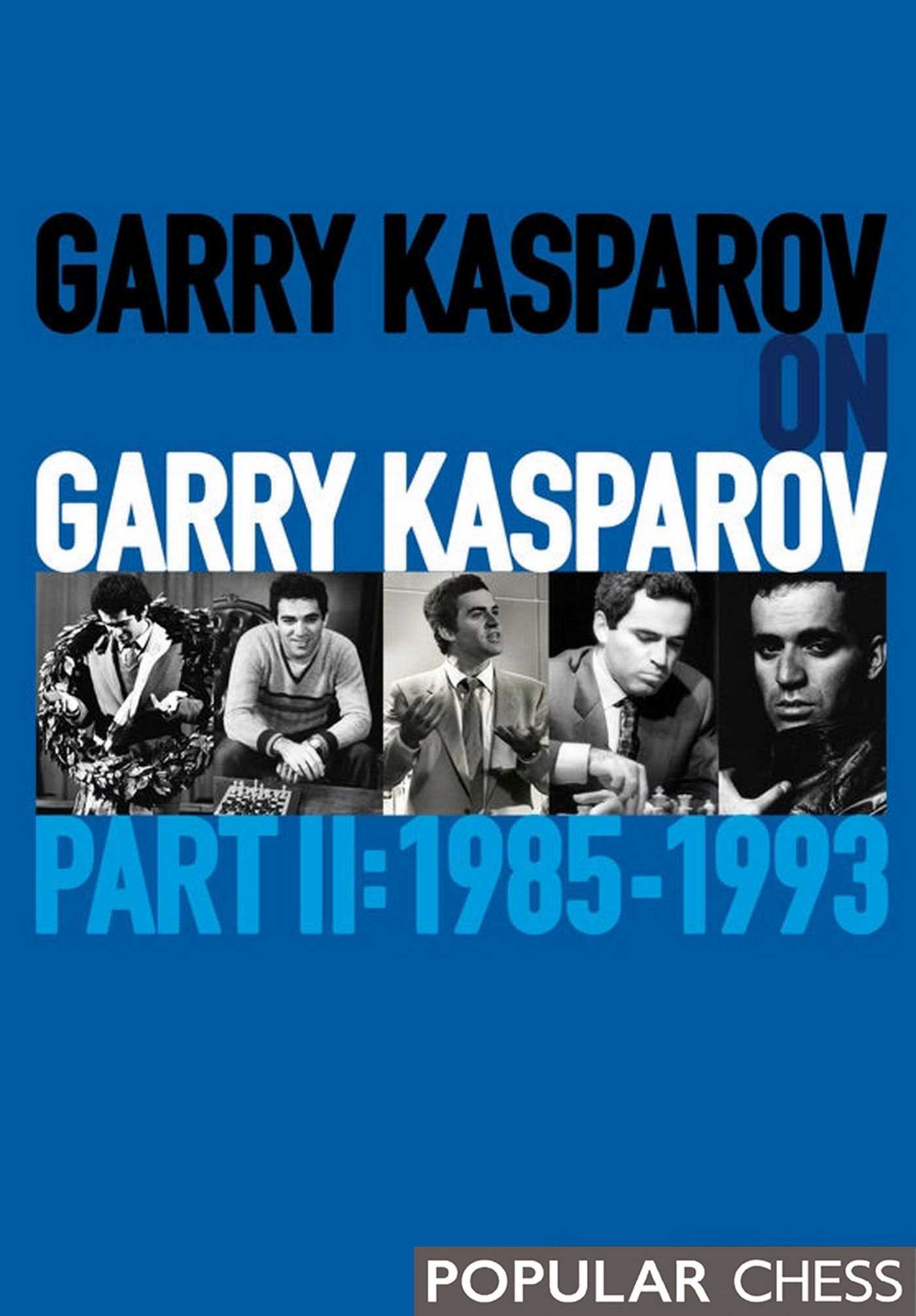 Garry Kasparov on Garry Kasparov, Part 2: