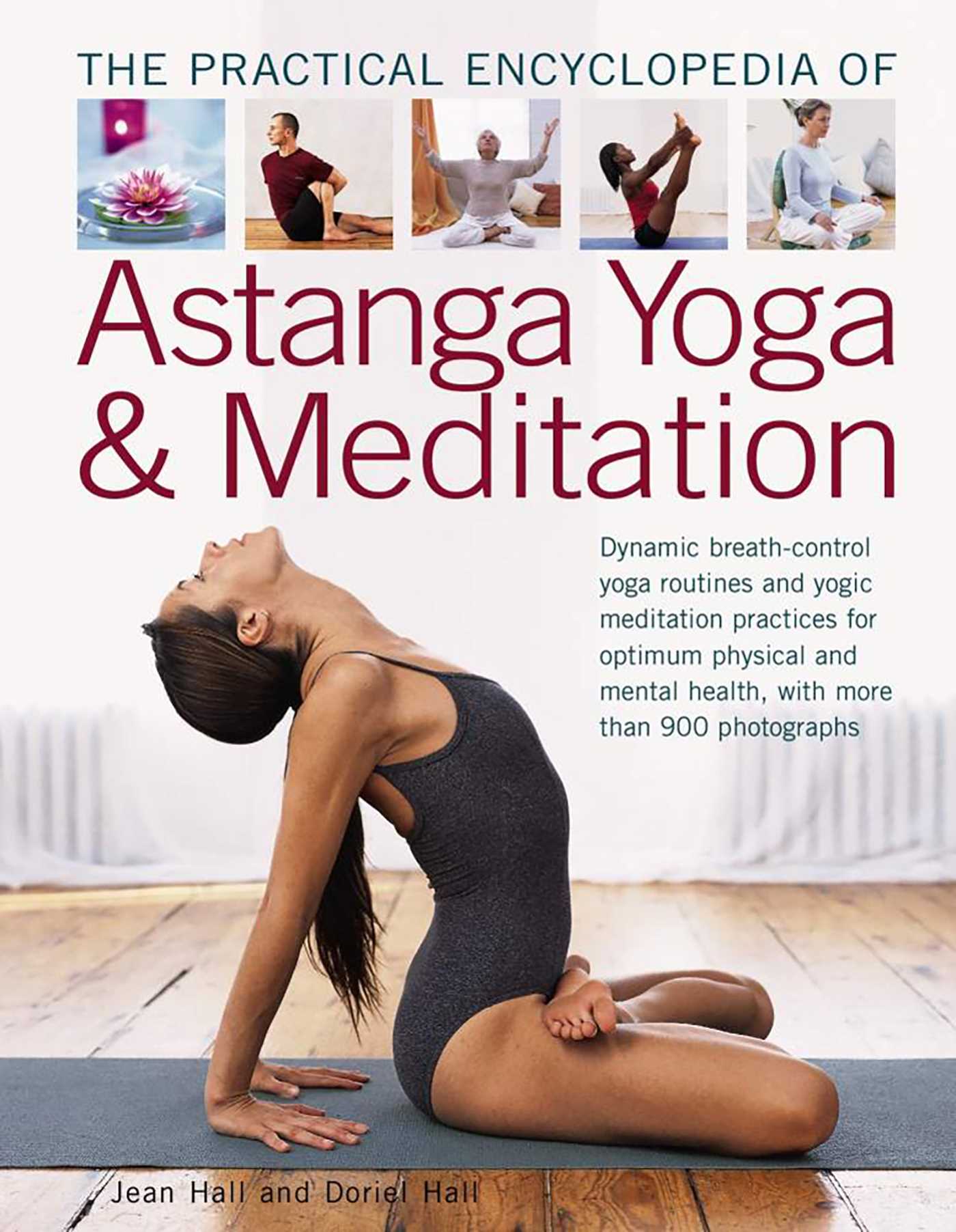 Practical Encyclopedia of Astanga Yoga & Meditation: Dynamic Breath-Control Yoga Routines And Yogic Meditation Practices For Optimum Physical And Mental Health, With More Than 900 Photographs