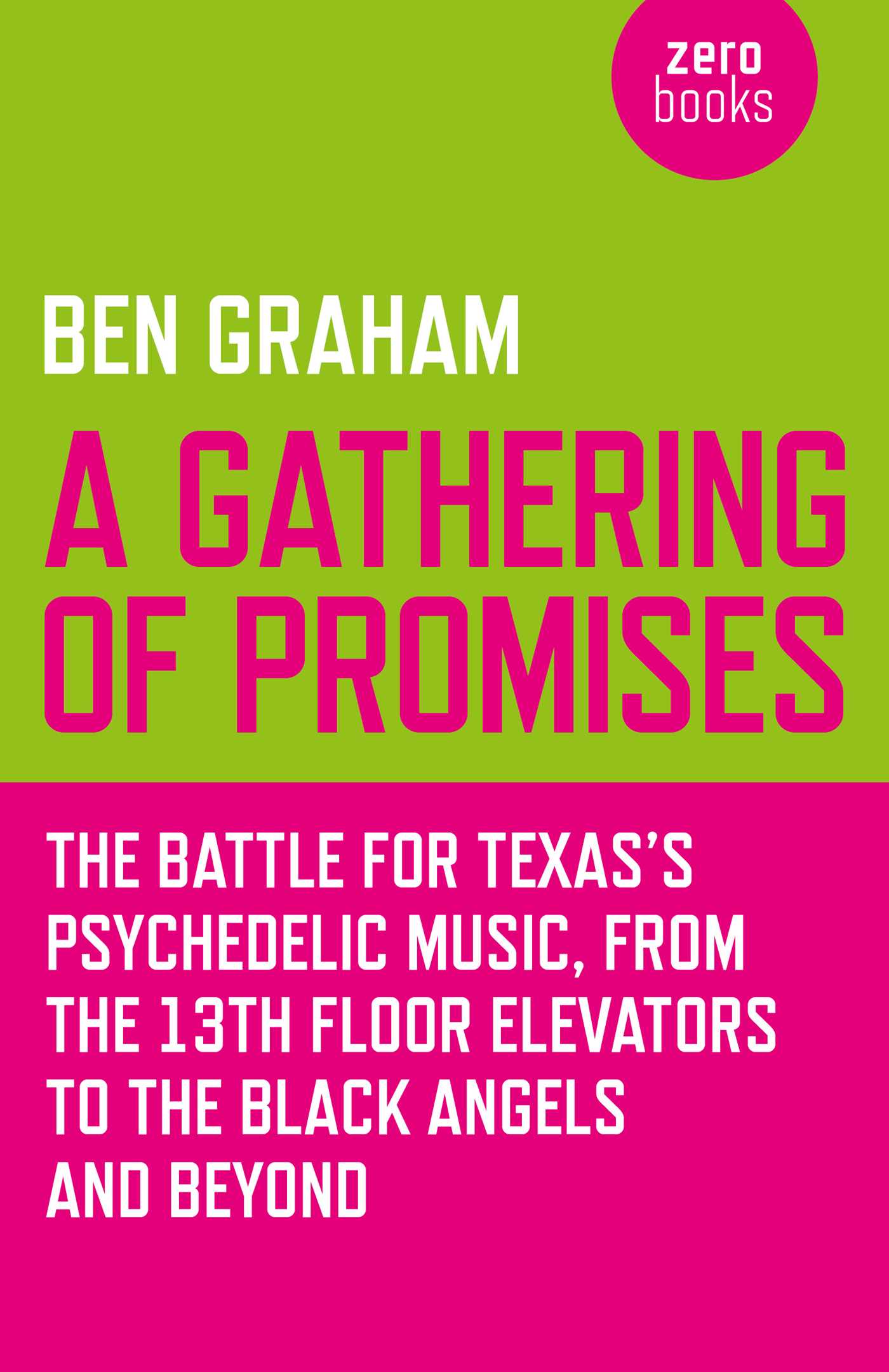 Gathering of Promises: The Battle for Texas's Psychedelic Music, from The 13th Floor Elevators to The Black Angels and Beyond