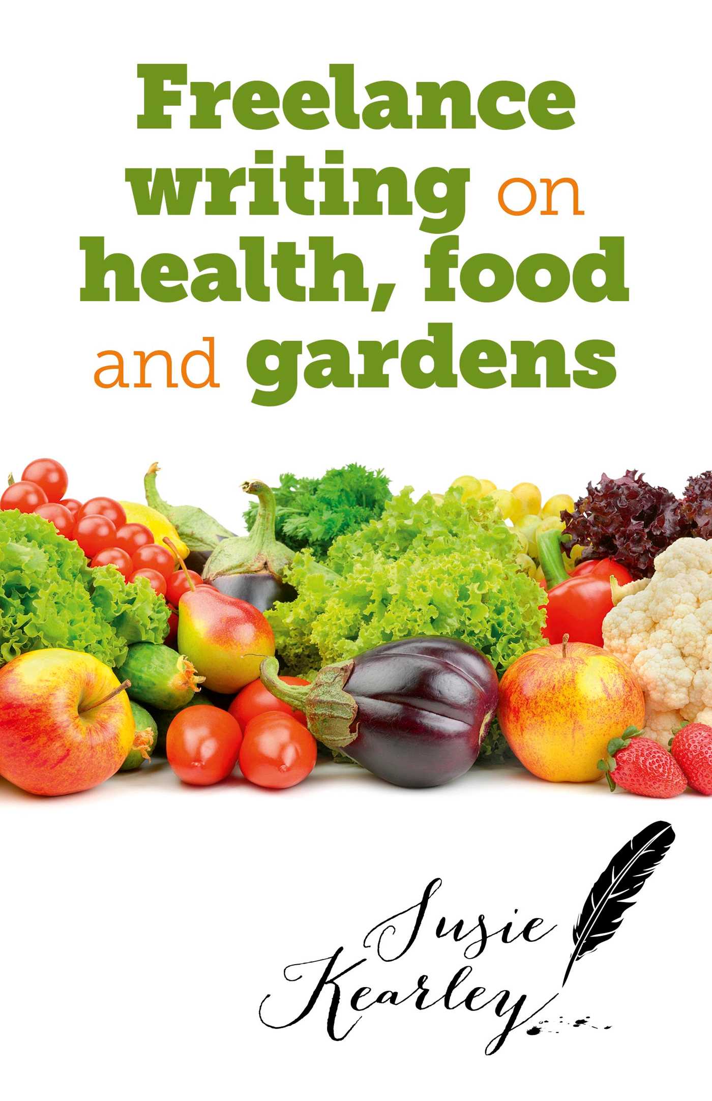 Freelance Writing On Health, Food and Gardens