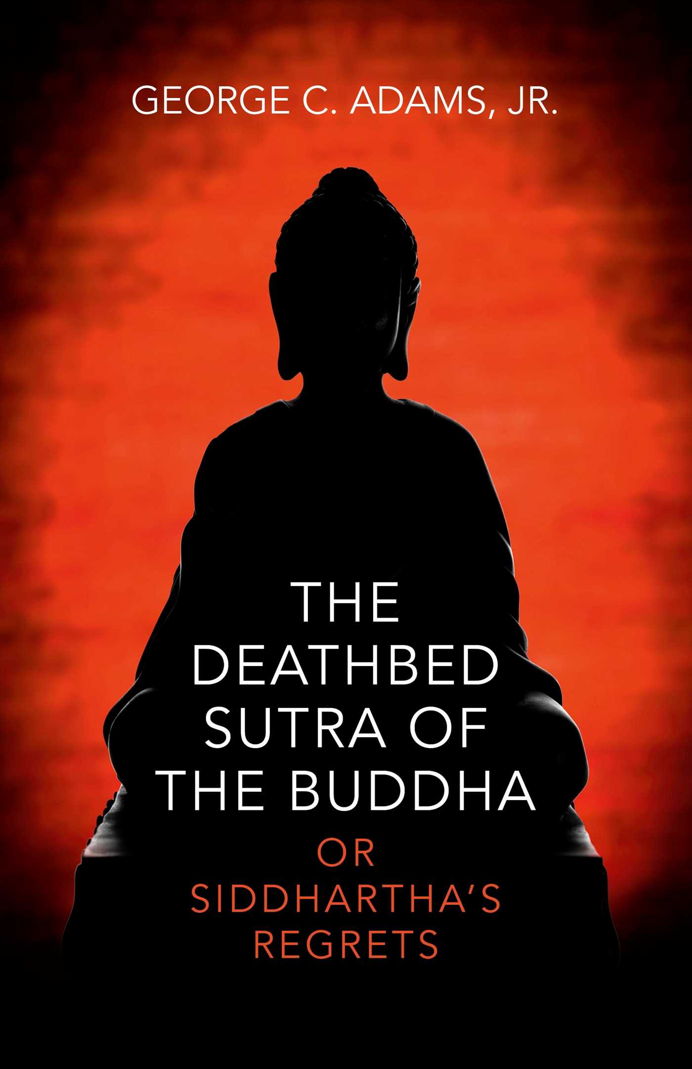 Deathbed Sutra of the Buddha: Or Siddhartha's Regrets