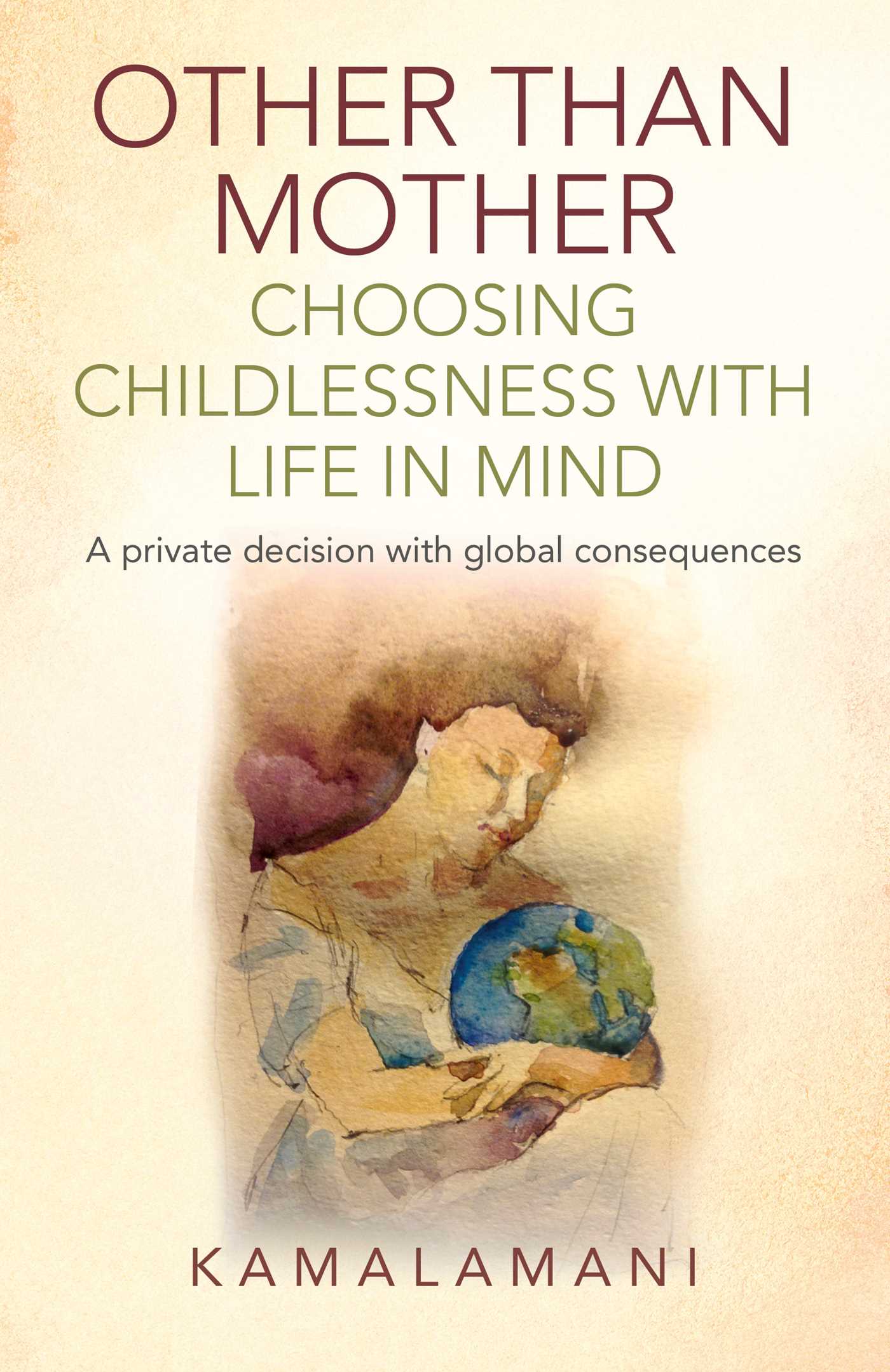 Other Than Mother - Choosing Childlessness with Life in Mind