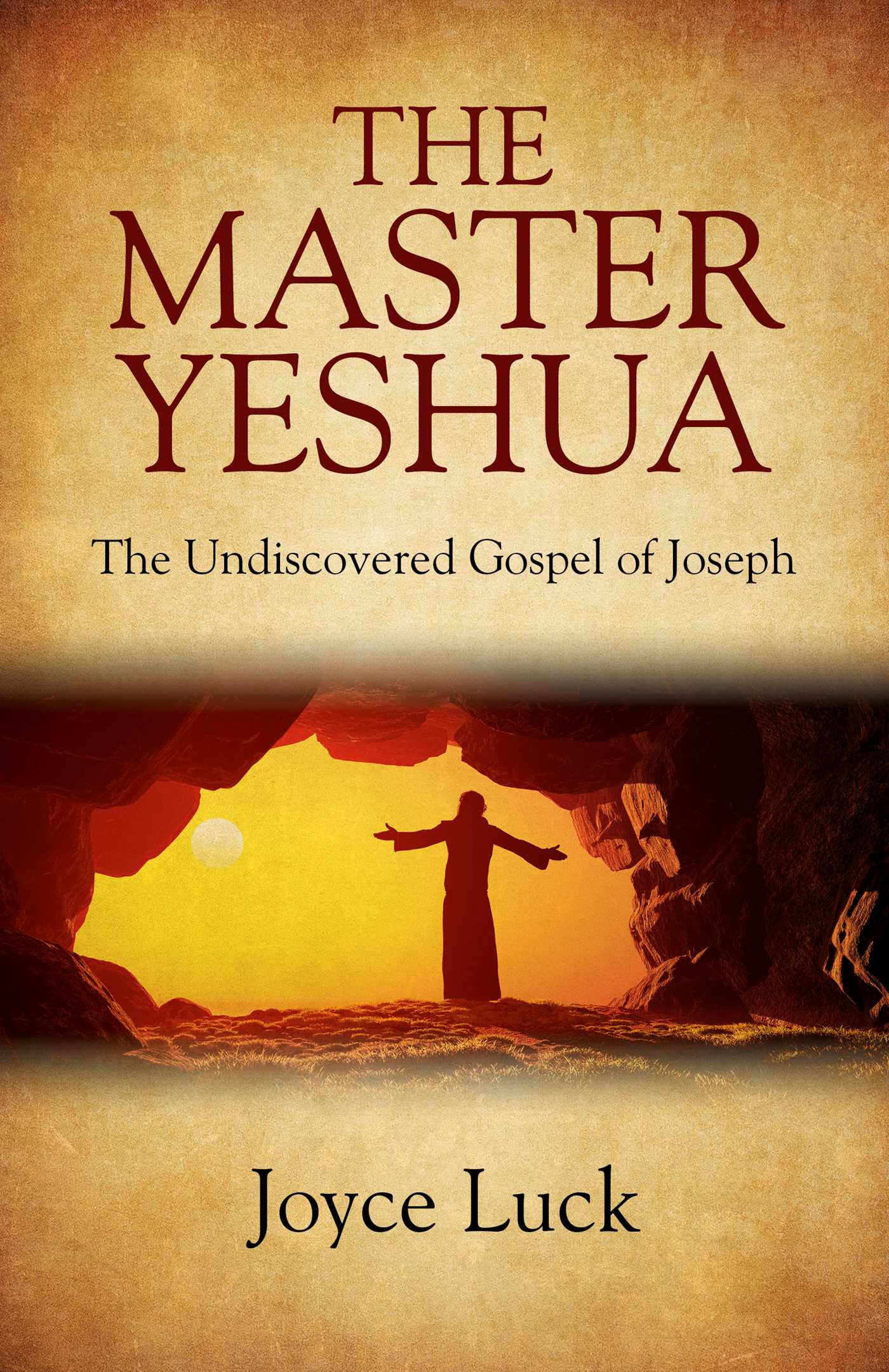 Master Yeshua: The Undiscovered Gospel of Joseph