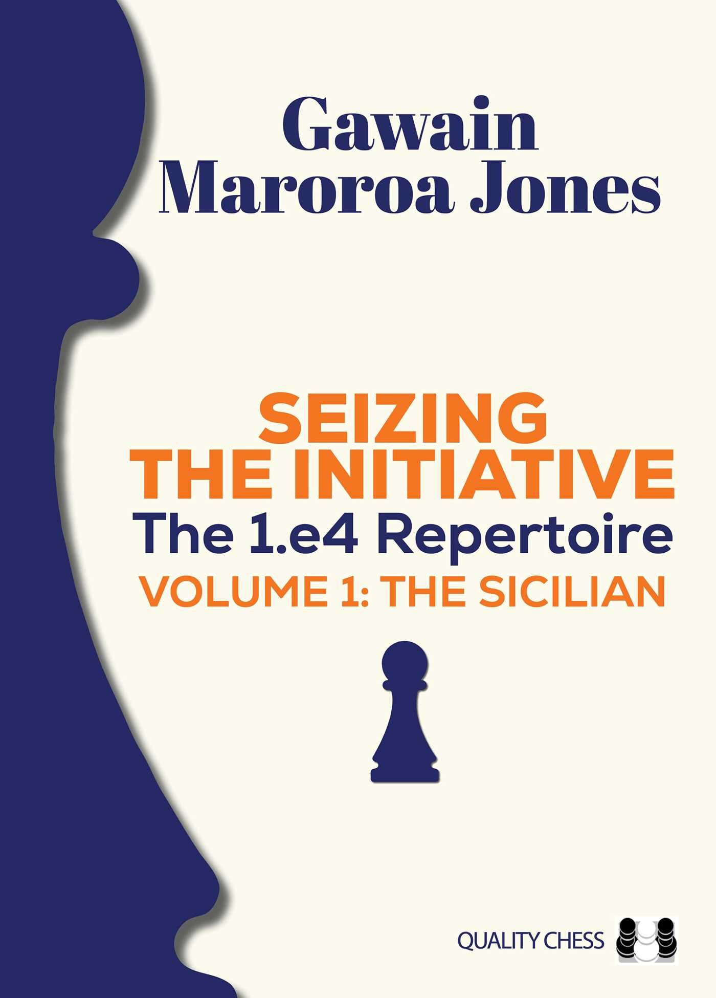 Seizing the Initiative: The 1.e4 Repertoire Volume 1