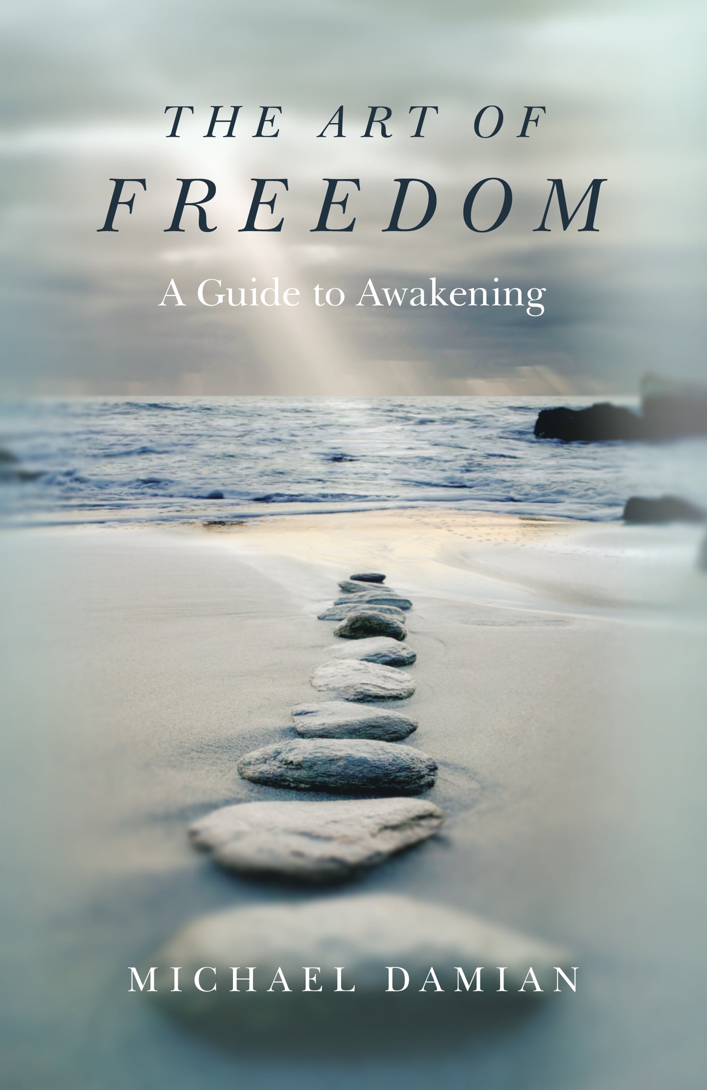 Art of Freedom: A Guide To Awakening