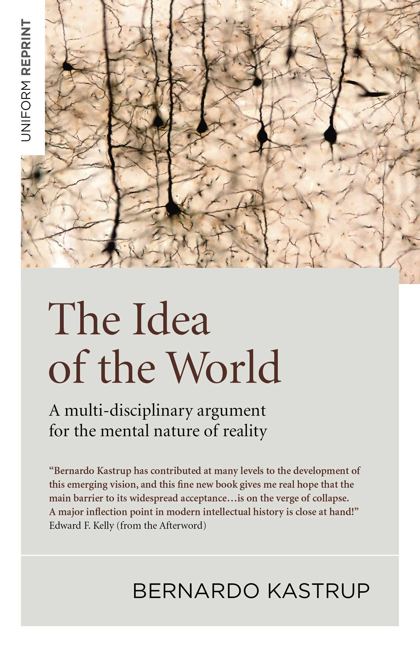 Idea of the World: A Multi-Disciplinary Argument for the Mental Nature of Reality