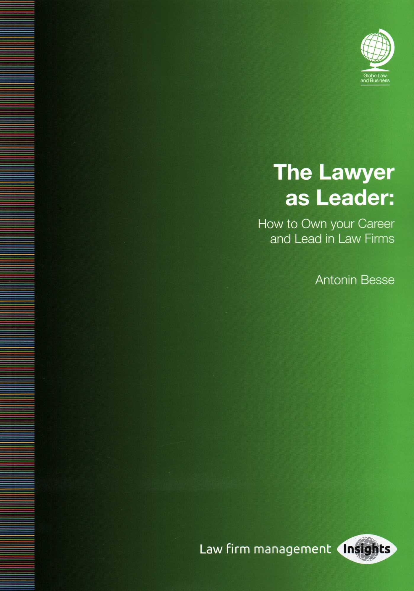 Lawyer as Leader: How to Own your Career and Lead in Law Firms