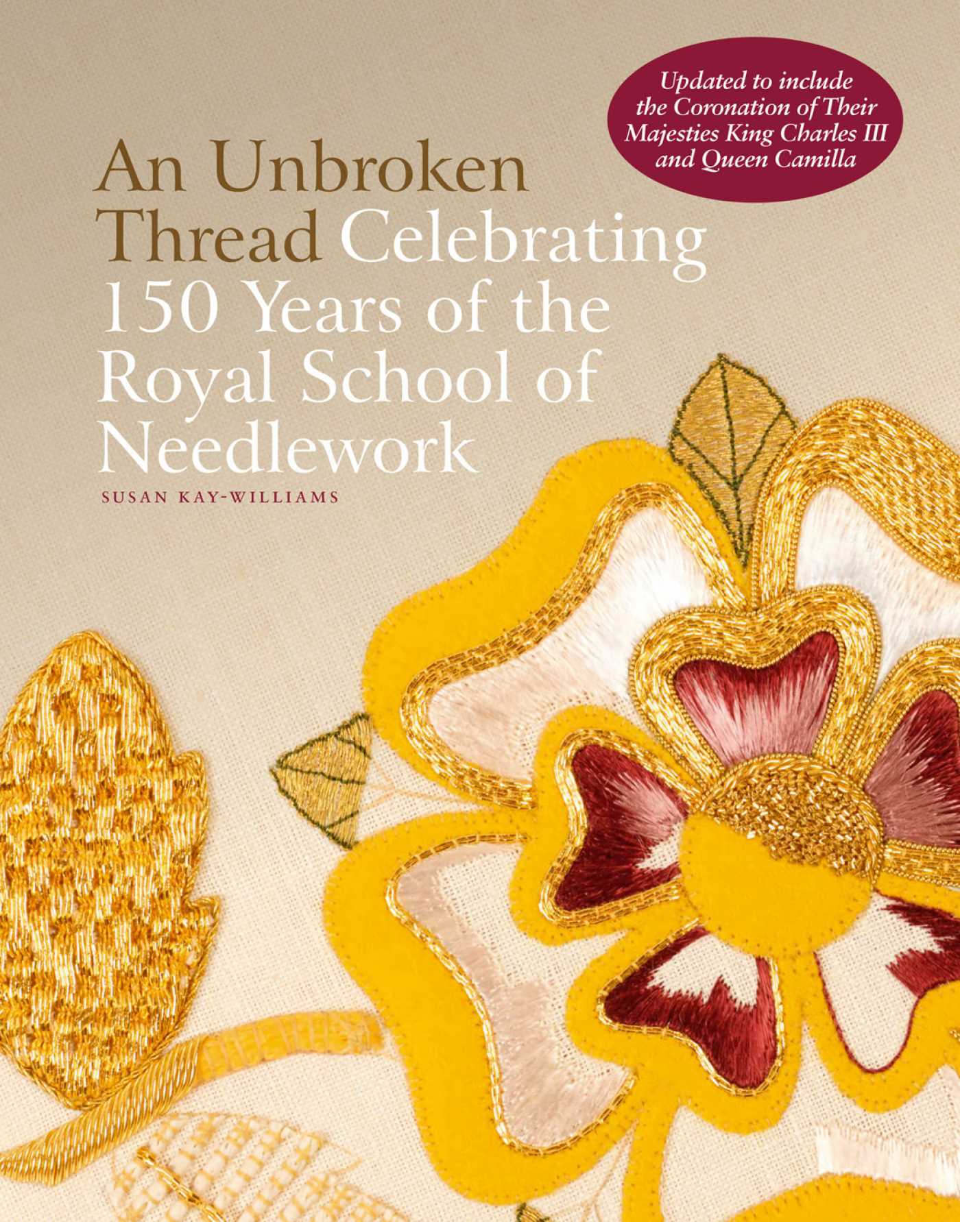 Unbroken Thread: Celebrating 150 Years of the Royal School of Needlework - updated edition