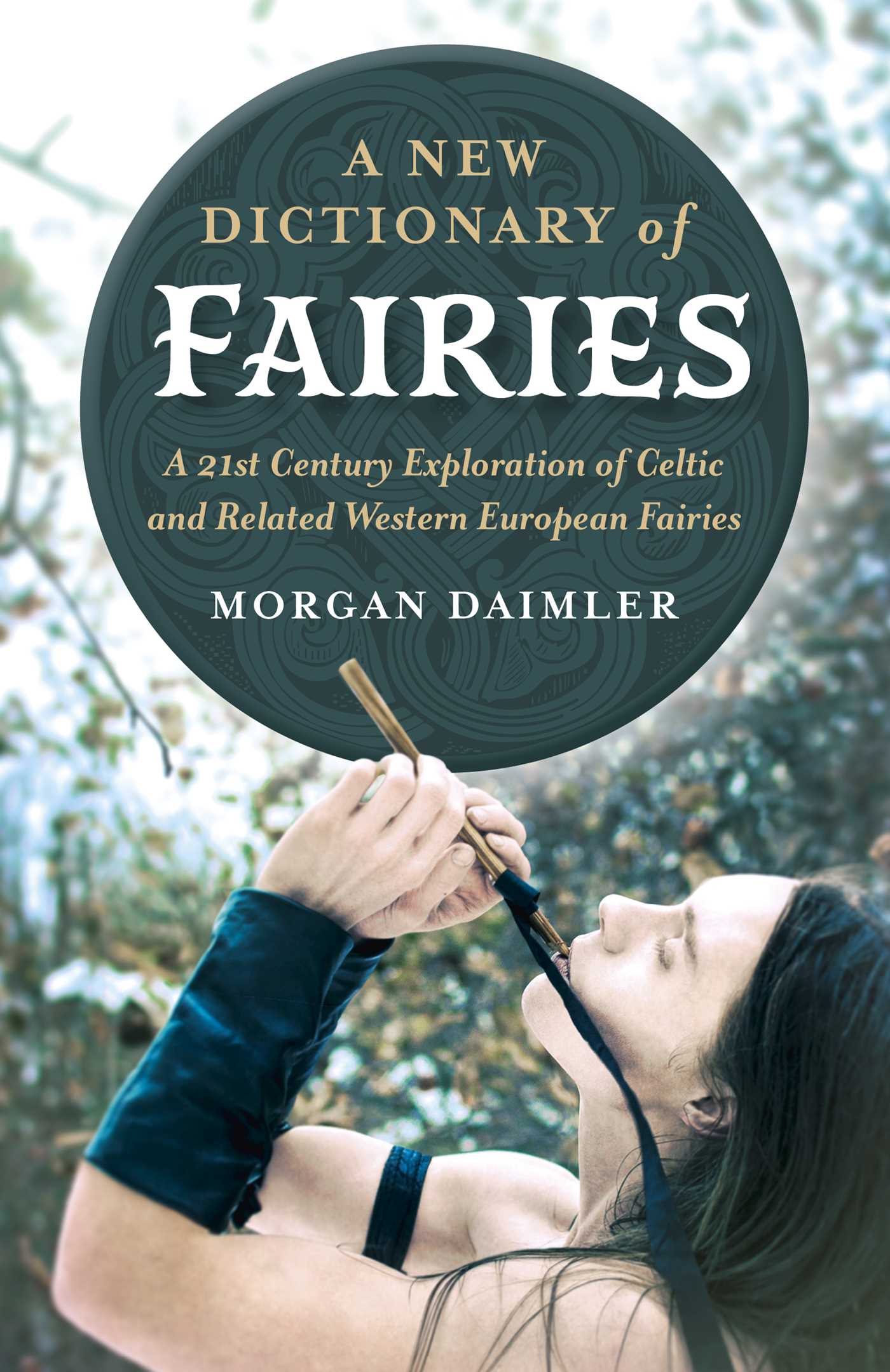 New Dictionary of Fairies: A 21st Century Exploration of Celtic and Related Western European Fairies