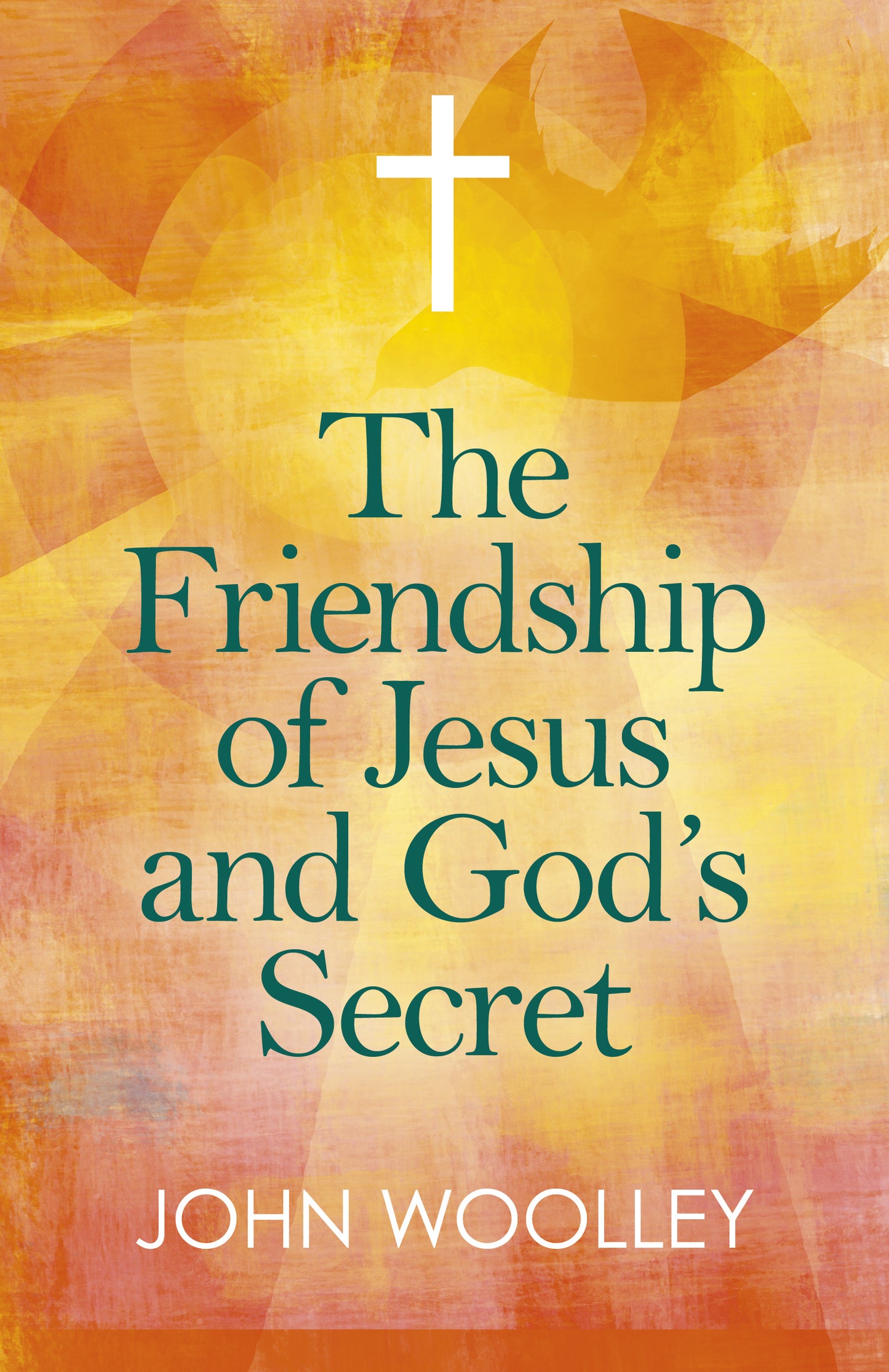 Friendship of Jesus and God's Secret: The Ways In Which His Love Can Affect Us