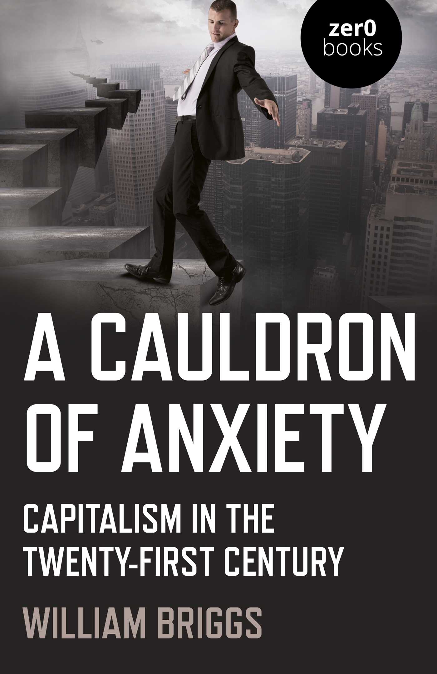 Cauldron of Anxiety: Capitalism in the Twenty-First Century