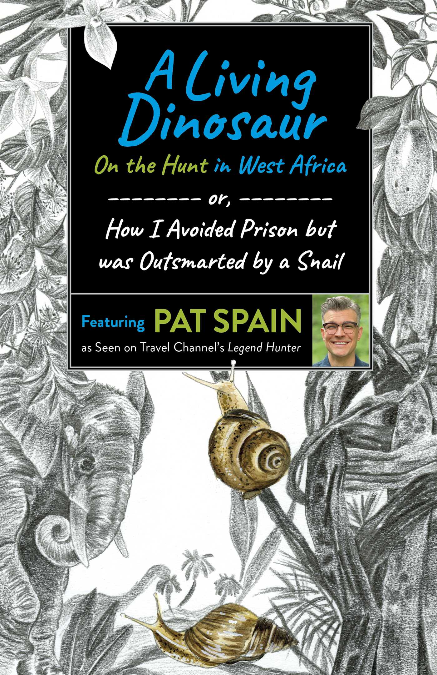Living Dinosaur: On the Hunt in West Africa: or, How I Avoided Prison but was Outsmarted by a Snail