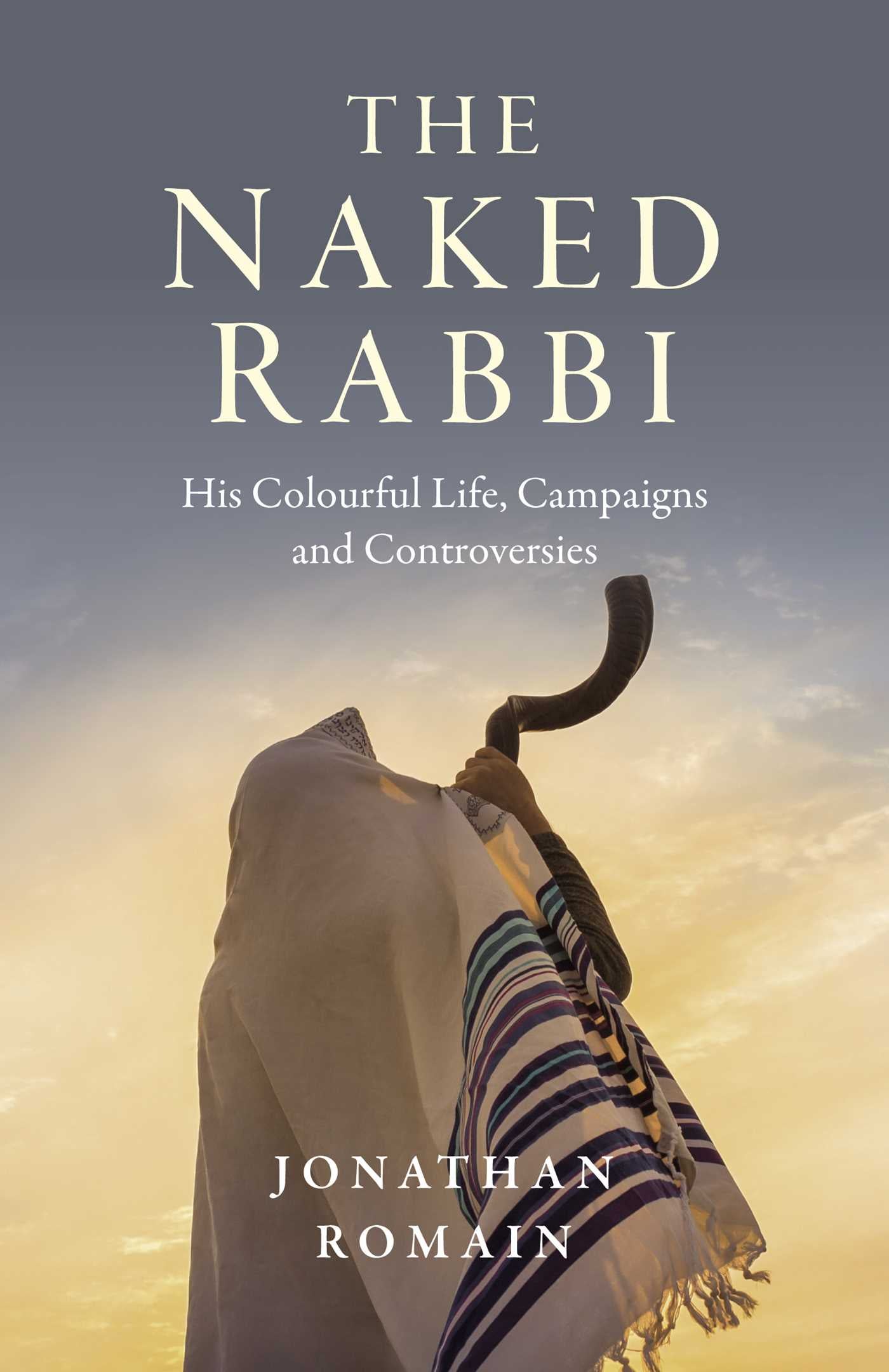 Naked Rabbi: His Colourful Life, Campaigns and Controversies