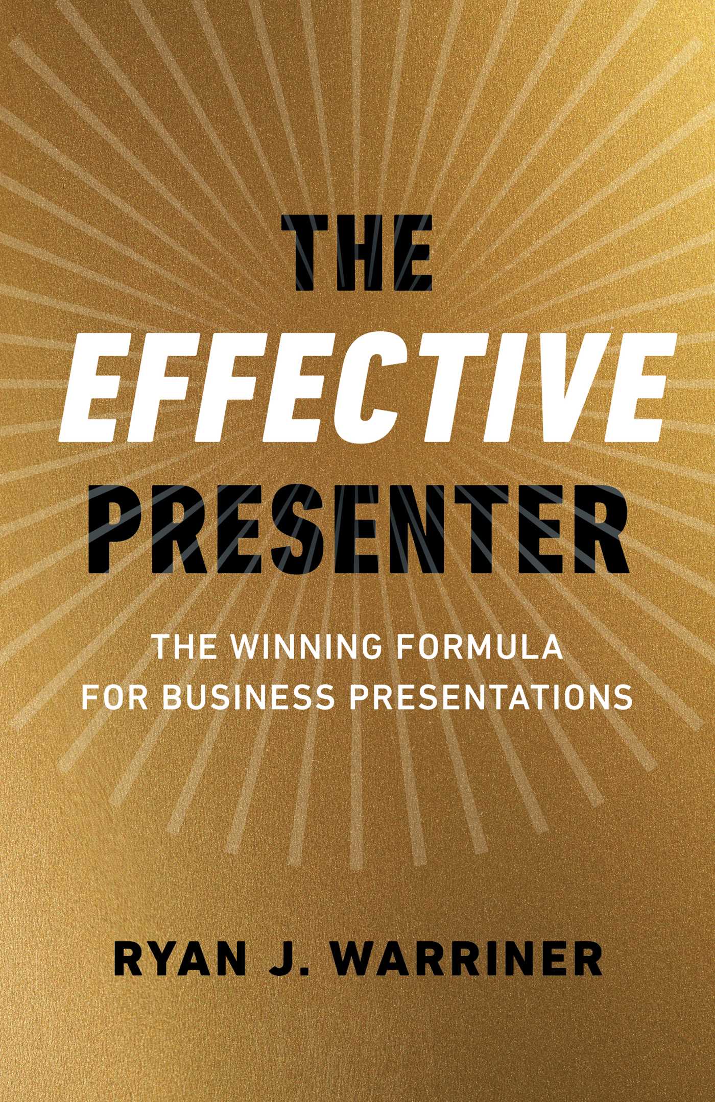 Effective Presenter: The Winning Formula for Business Presentations