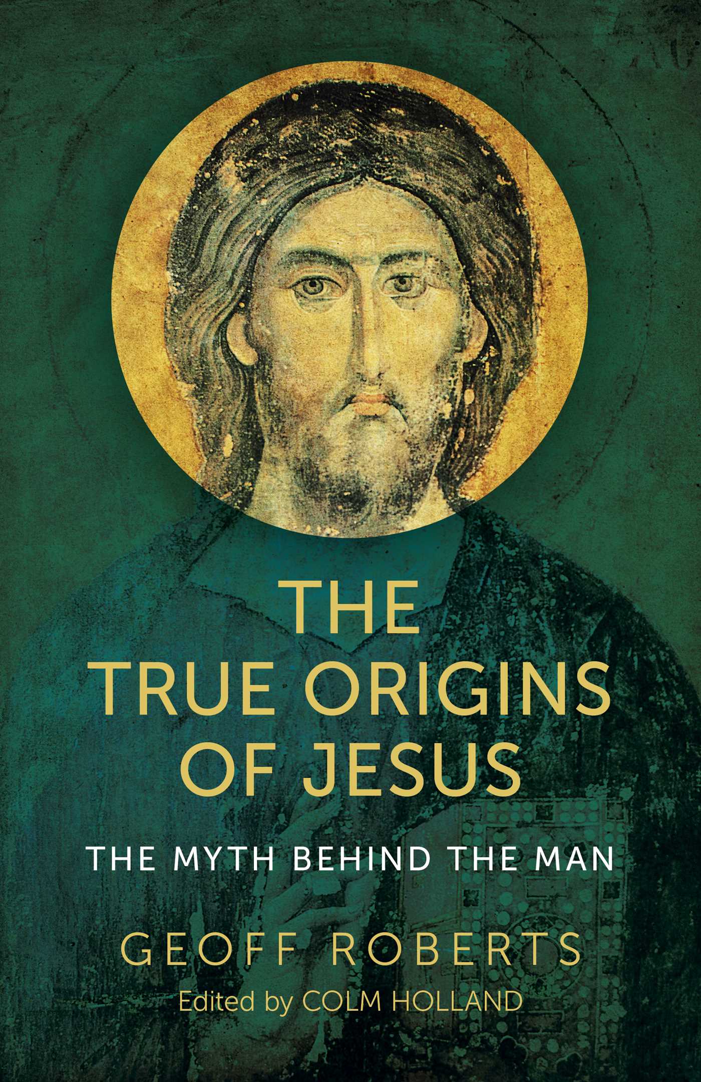True Origins of Jesus: The Myth behind the Man