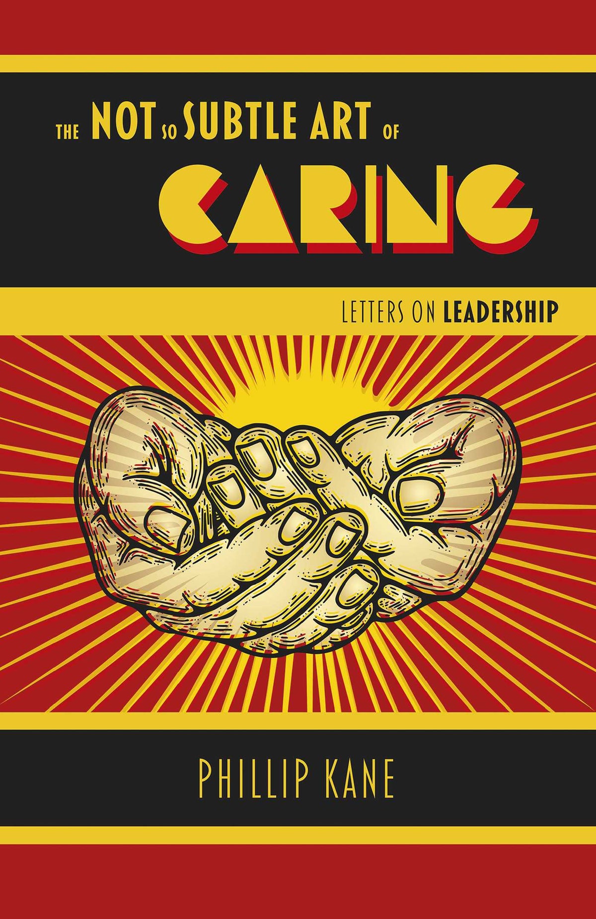 Not So Subtle Art of Caring: Letters on Leadership