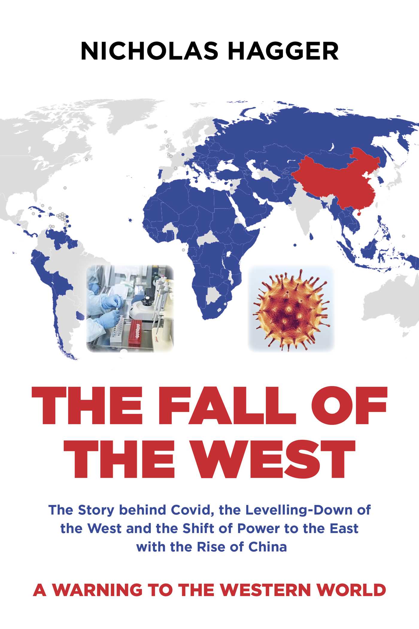 Fall of the West: The Story behind Covid, the Levelling-Down of the West and the Shift of Power to the East with the Rise of China