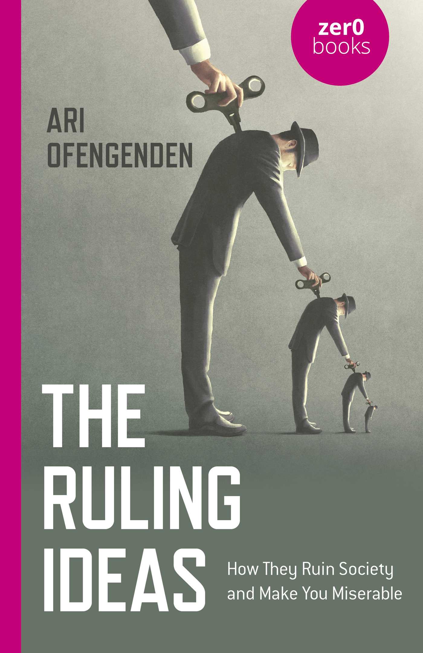 Ruling Ideas: How They Ruin Society and Make You Miserable