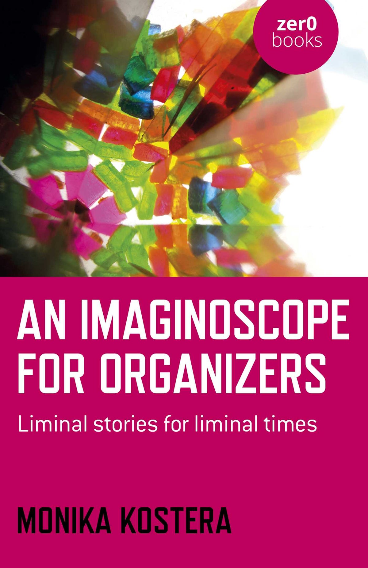 Imaginoscope for Organizers: Liminal Stories for Liminal Times
