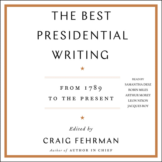 Best Presidential Writing: From 1789 to the Present