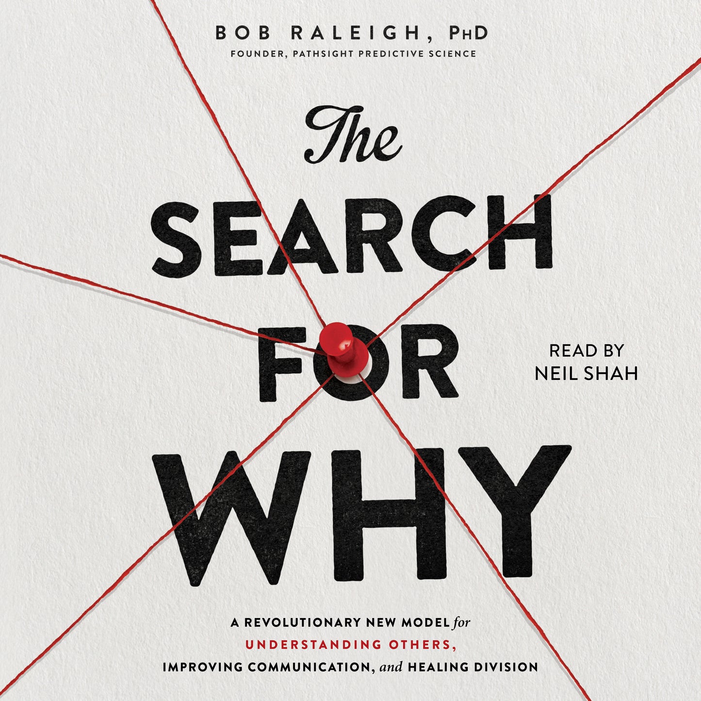 Search for Why: A revolutionary new model for understanding others, improving communication, and healing division