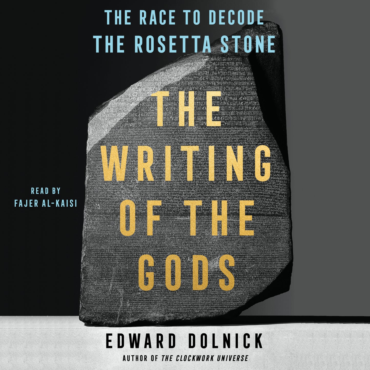 Writing of the Gods: The Race to Decode the Rosetta Stone
