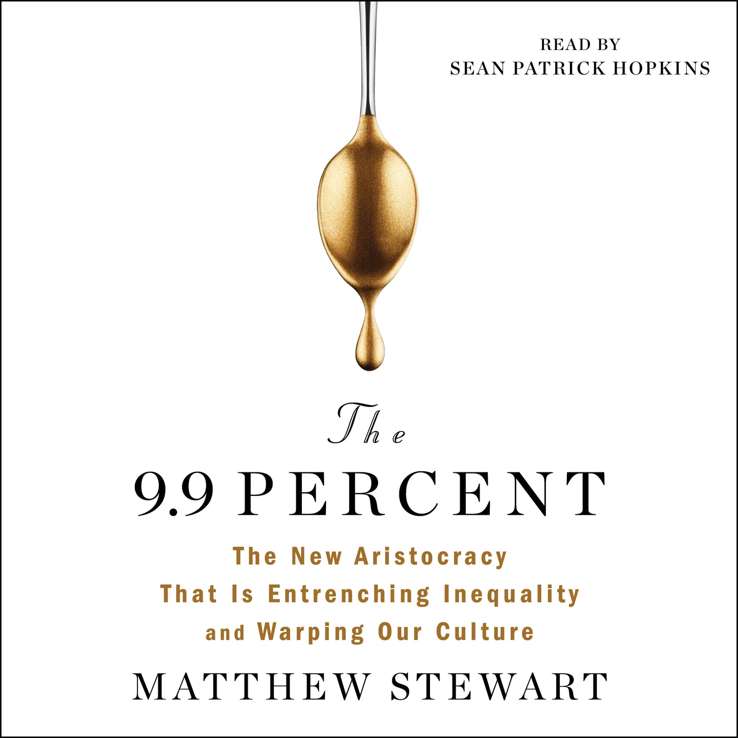 9.9 Percent: The New Aristocracy That Is Entrenching Inequality and Warping Our Culture