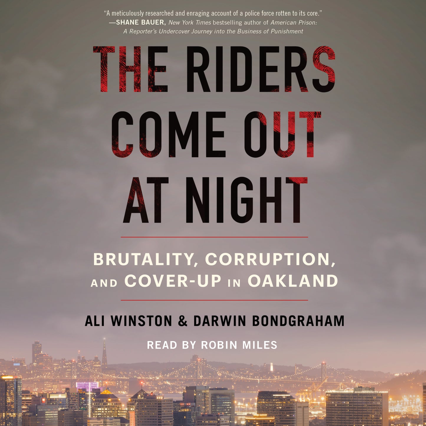 Riders Come Out at Night: Brutality, Corruption, and Cover Up in Oakland