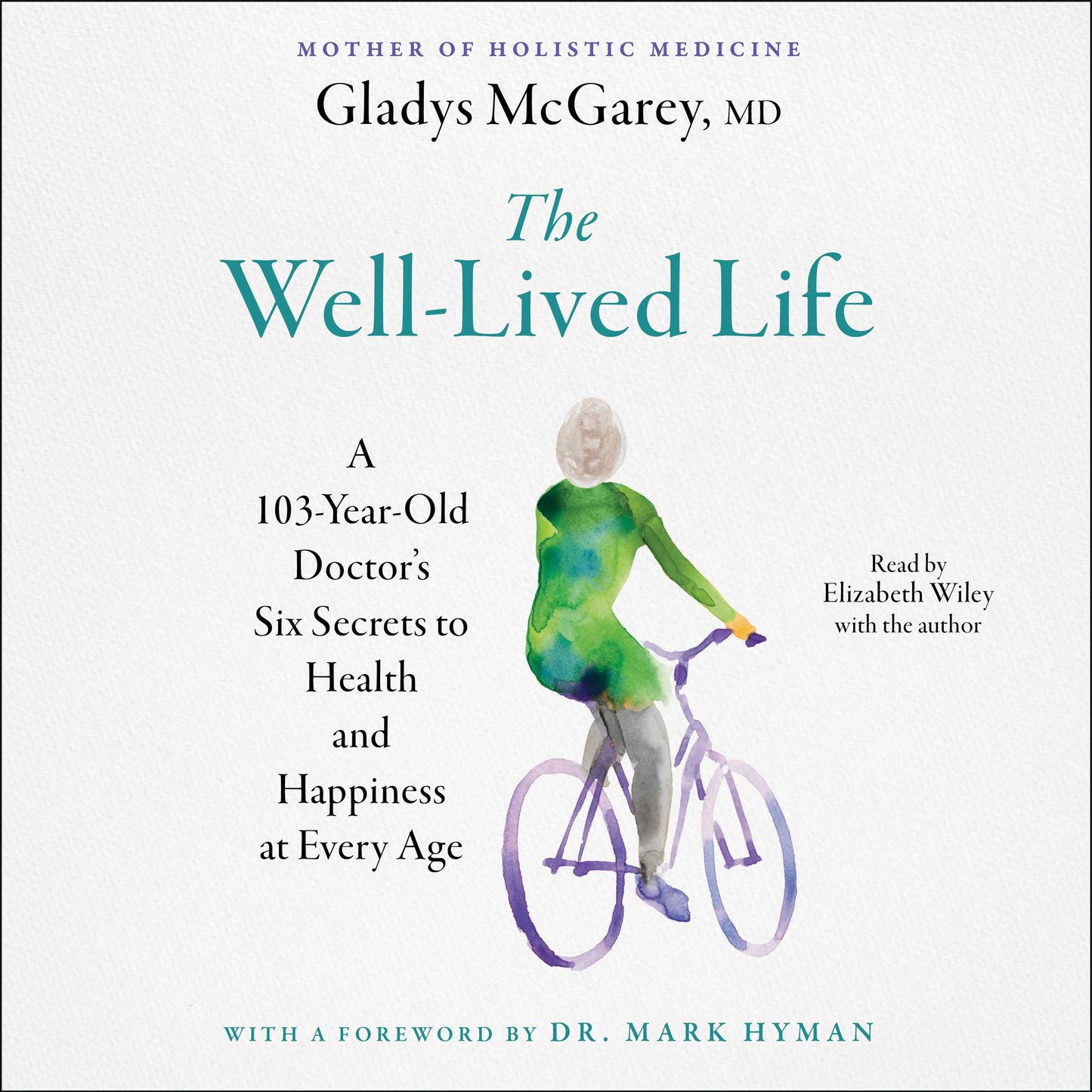 Well-Lived Life: A 102-Year-Old Doctor's Six Secrets to Health and Happiness at Every Age