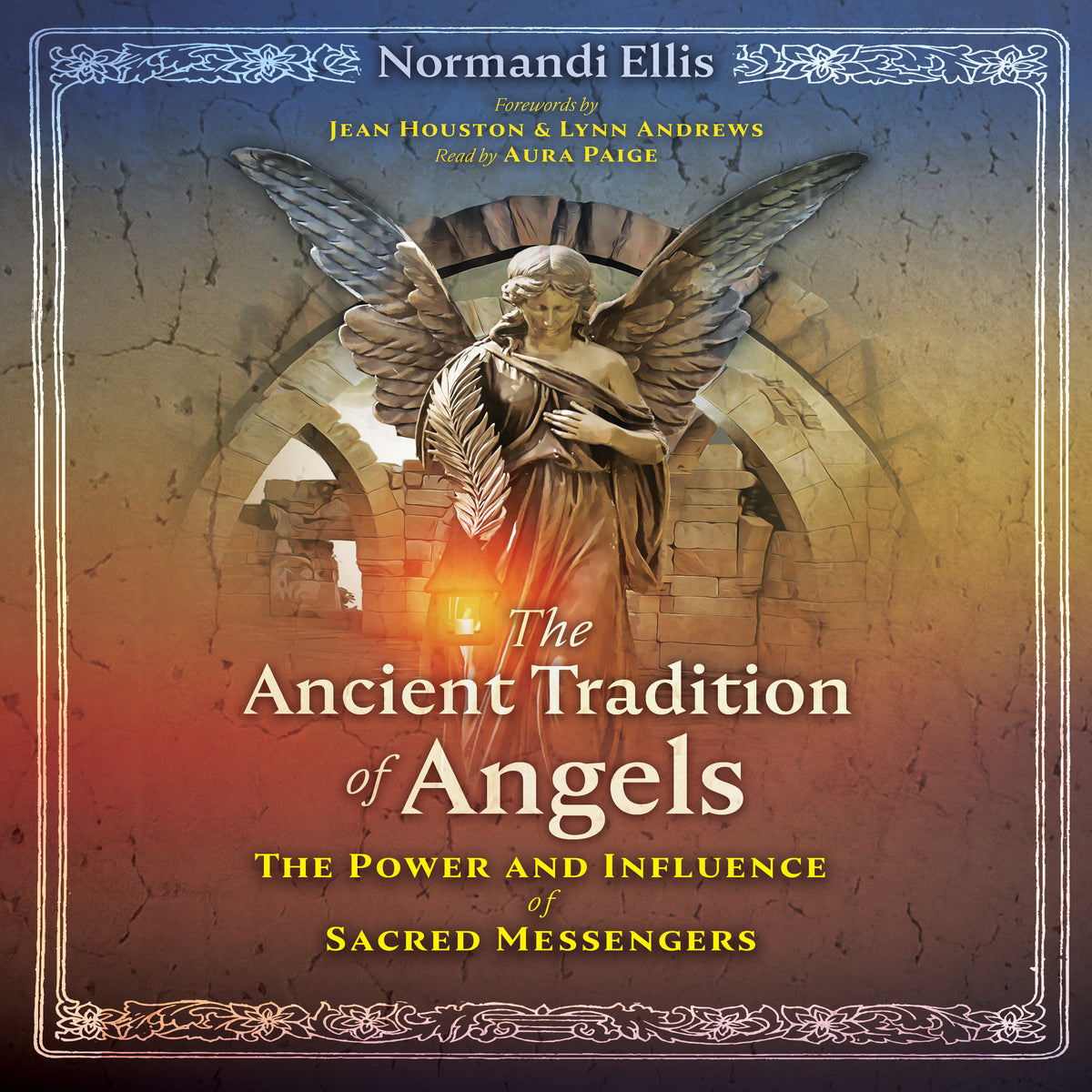Ancient Tradition of Angels: The Power and Influence of Sacred Messengers