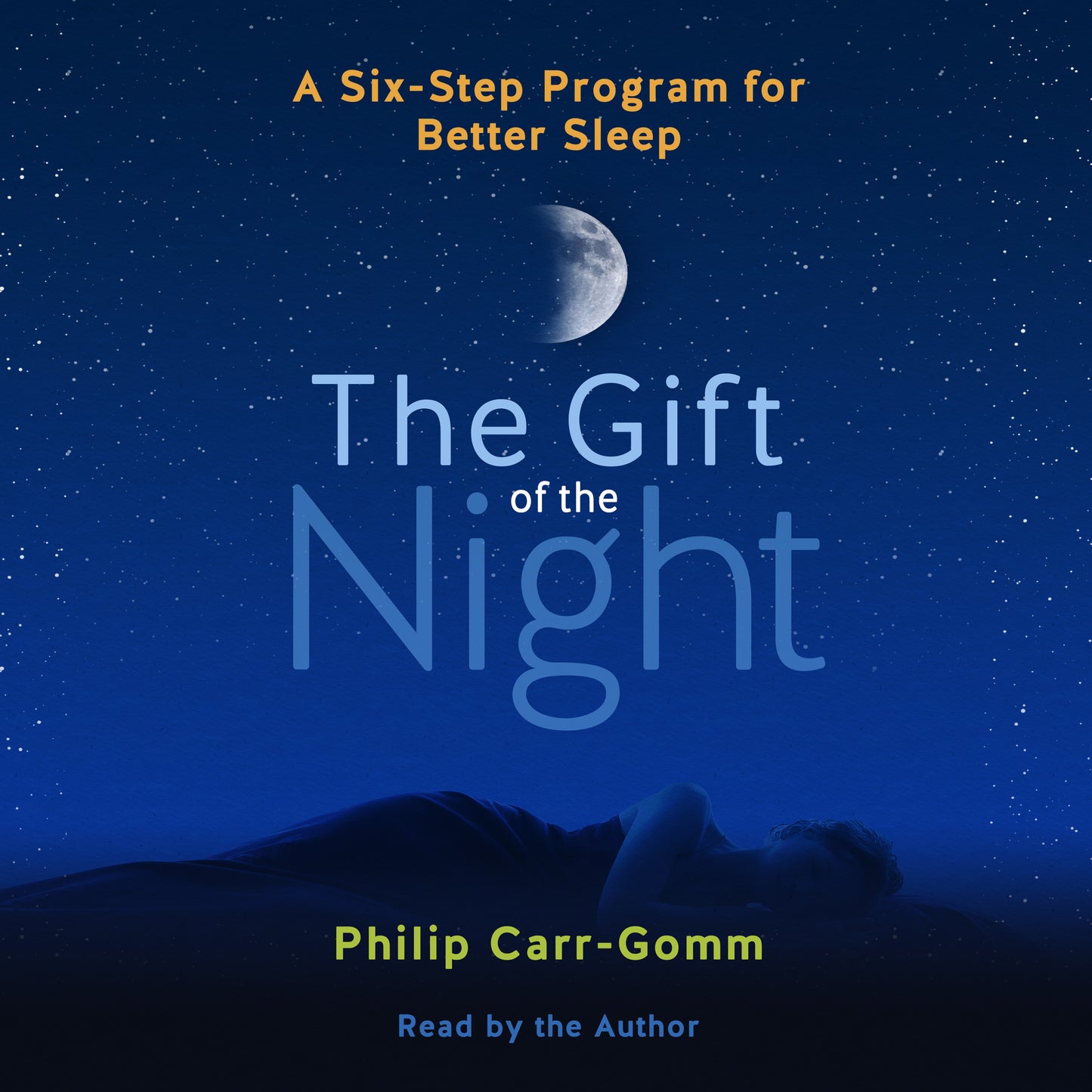 Gift of the Night: A Six-Step Program for Better Sleep
