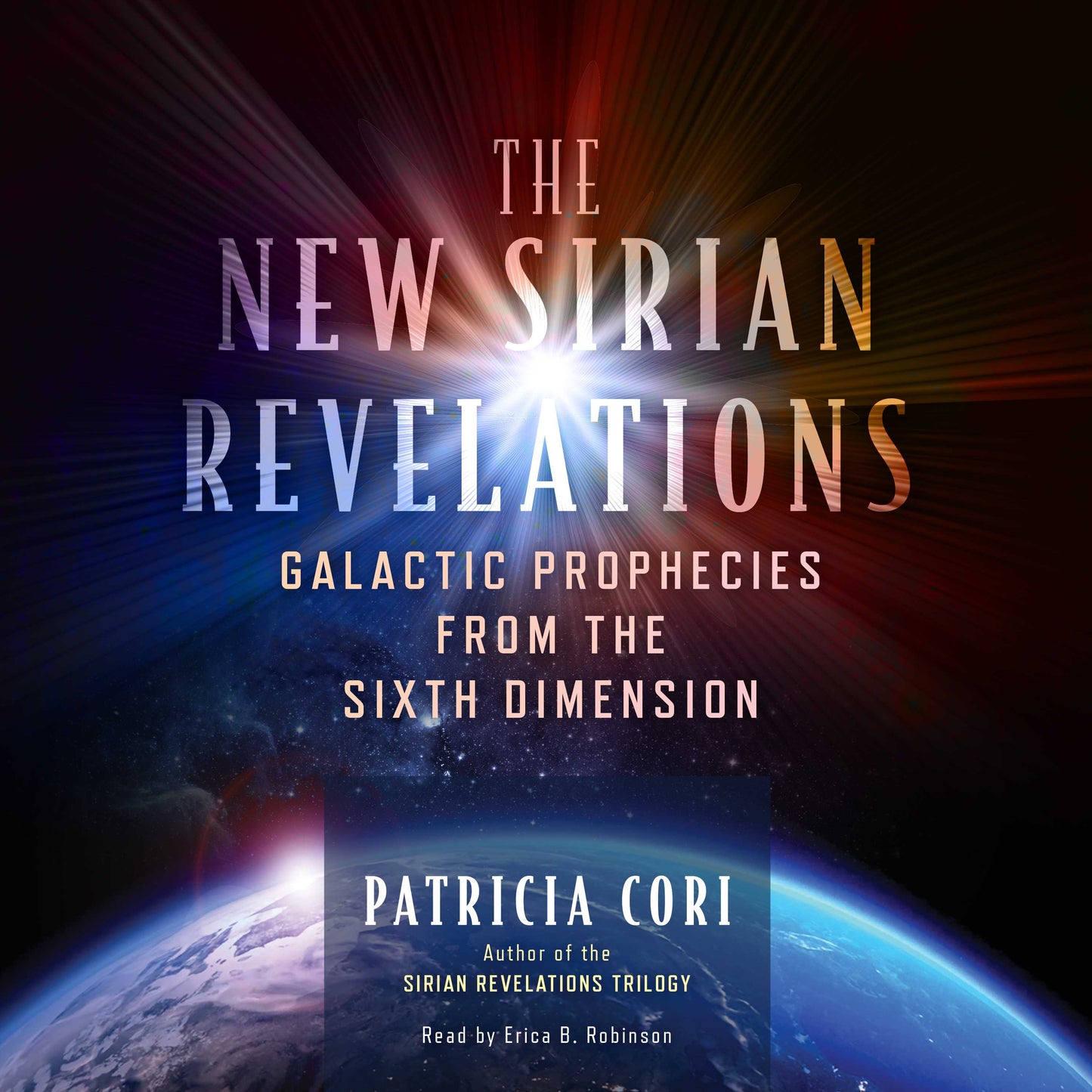 New Sirian Revelations: Galactic Prophecies from the Sixth Dimension