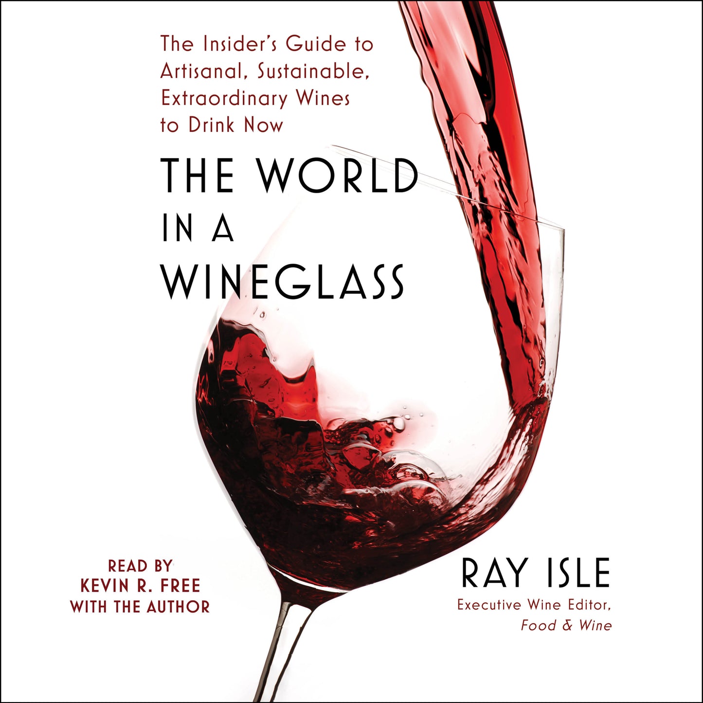 World in a Wineglass: The Insider's Guide to Artisanal, Sustainable, Extraordinary Wines to Drink Now