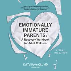 Emotionally Immature Parents: A Recovery Workbook for Adult Children