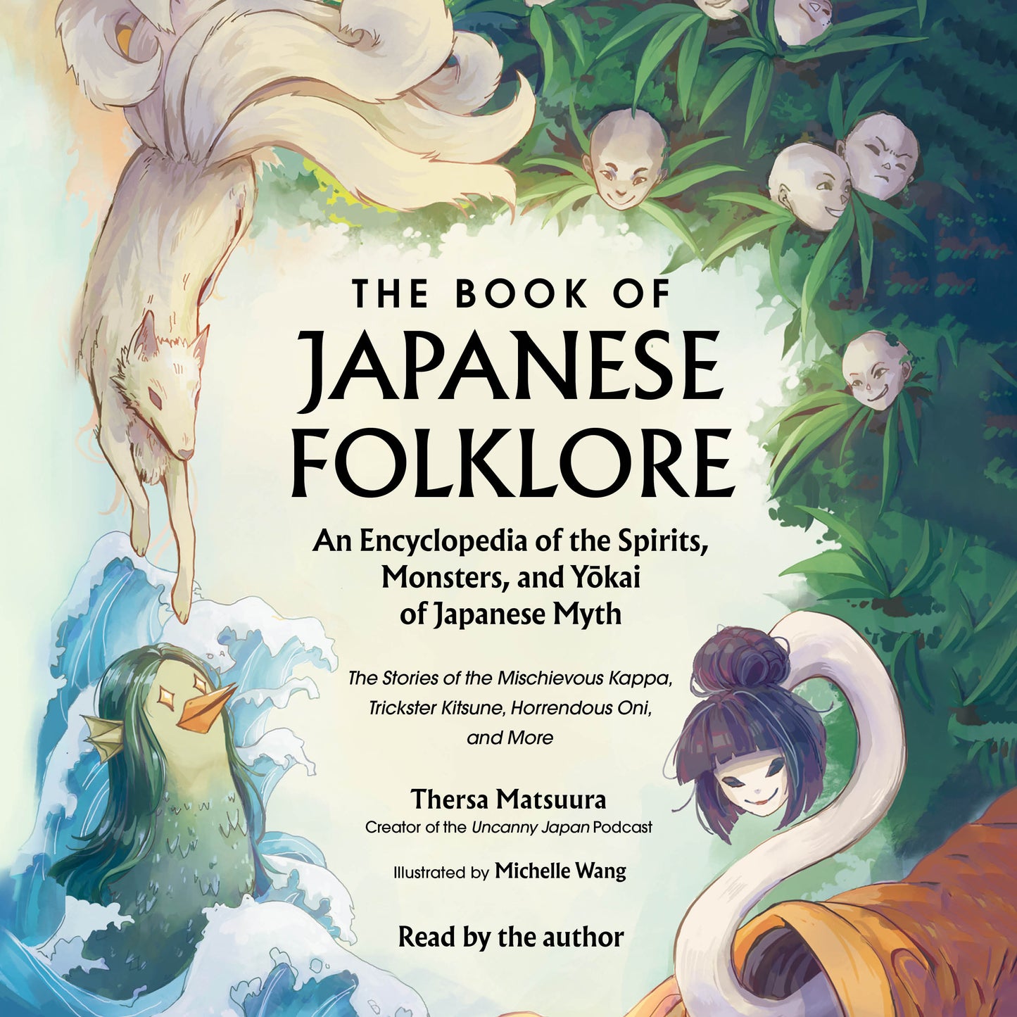 Book of Japanese Folklore: An Encyclopedia of the Spirits, Monsters, and Yokai of Japanese Myth: The Stories of the Mischievous Kappa, Trickster Kitsune, Horrendous Oni, and More
