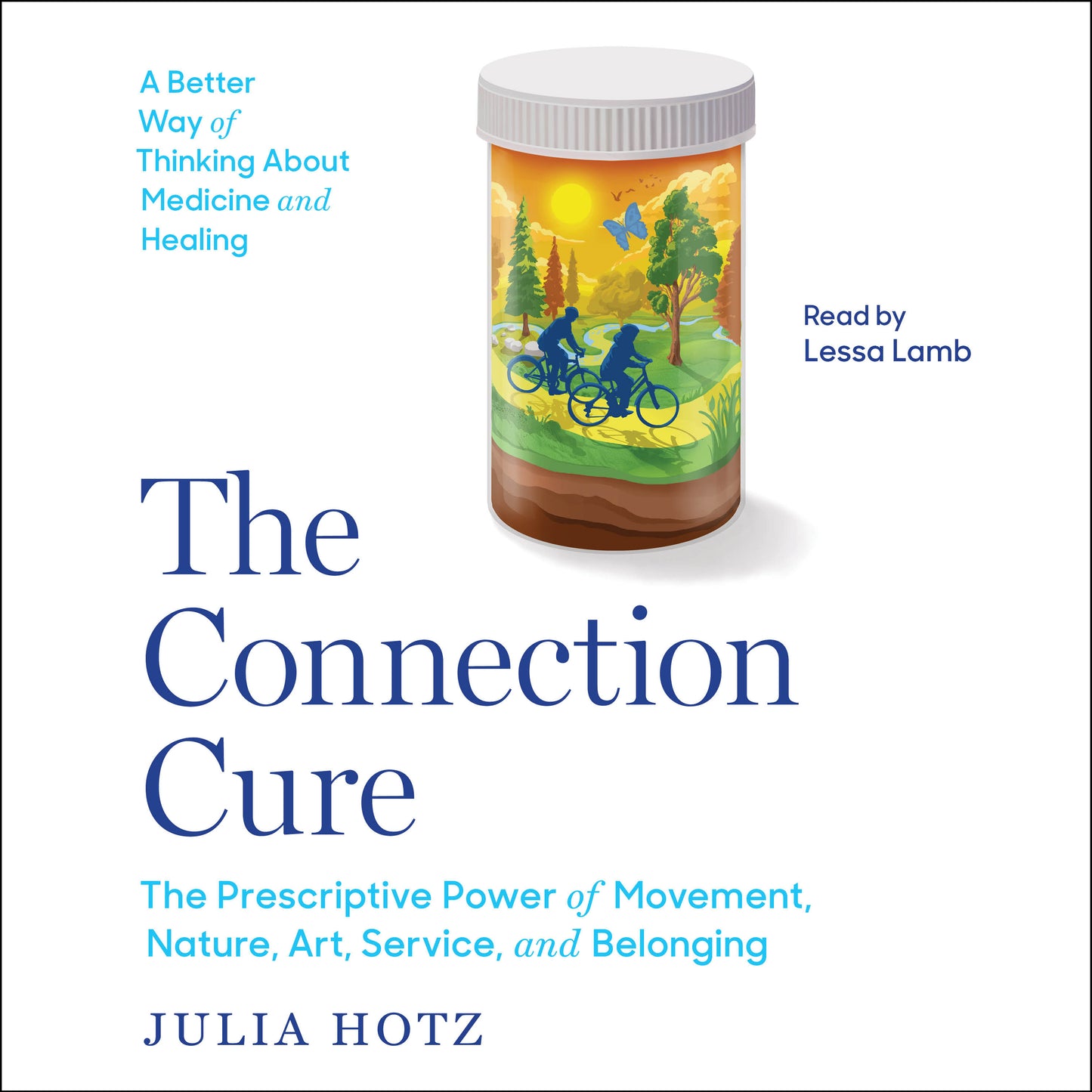 Connection Cure: The Prescriptive Power of Movement, Nature, Art, Service and Belonging