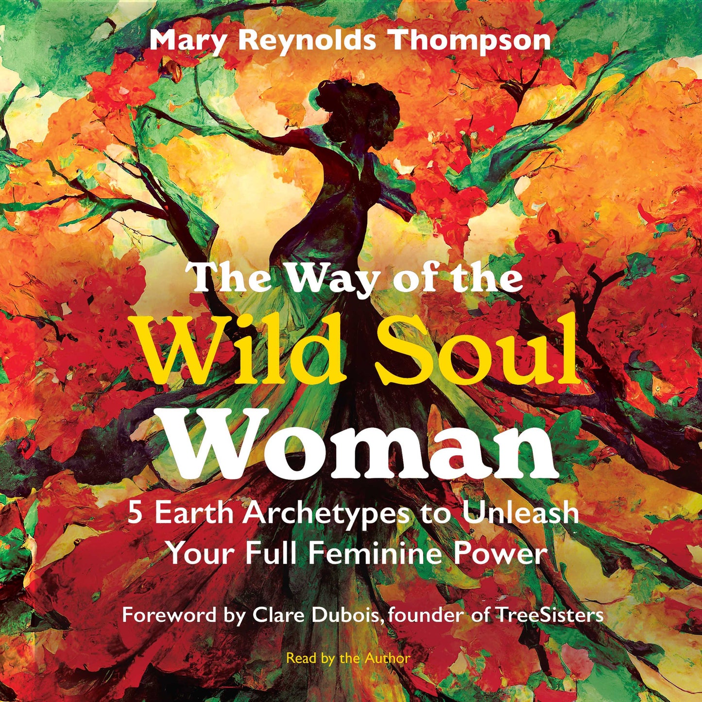 Way of the Wild Soul Woman: 5 Earth Archetypes to Unleash Your Full Feminine Power