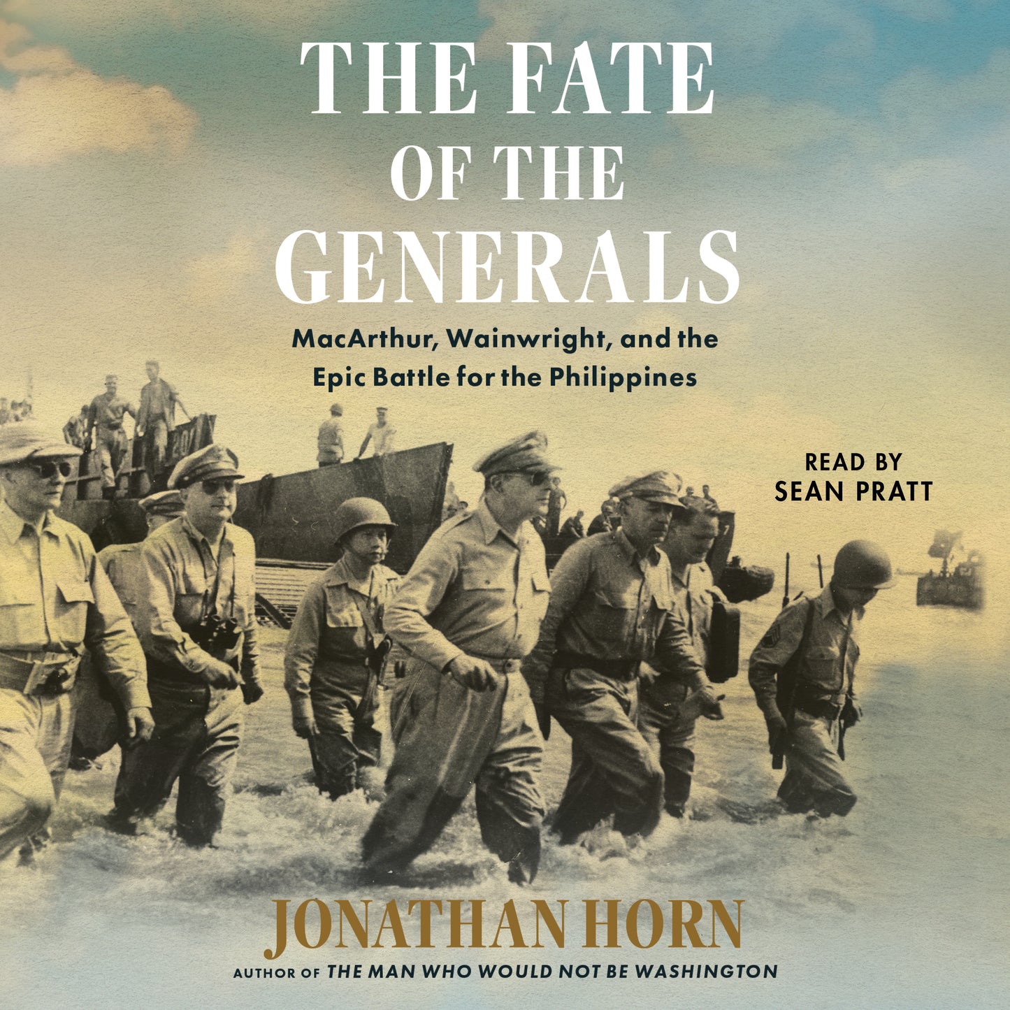 Fate of the Generals: MacArthur, Wainwright, and the Epic Battle for the Philippines